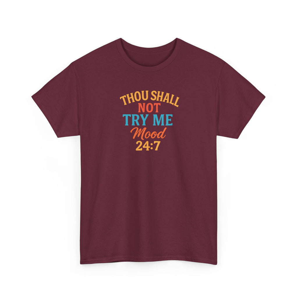 Thou Shall Not Try Me Mood 24:7 Tee