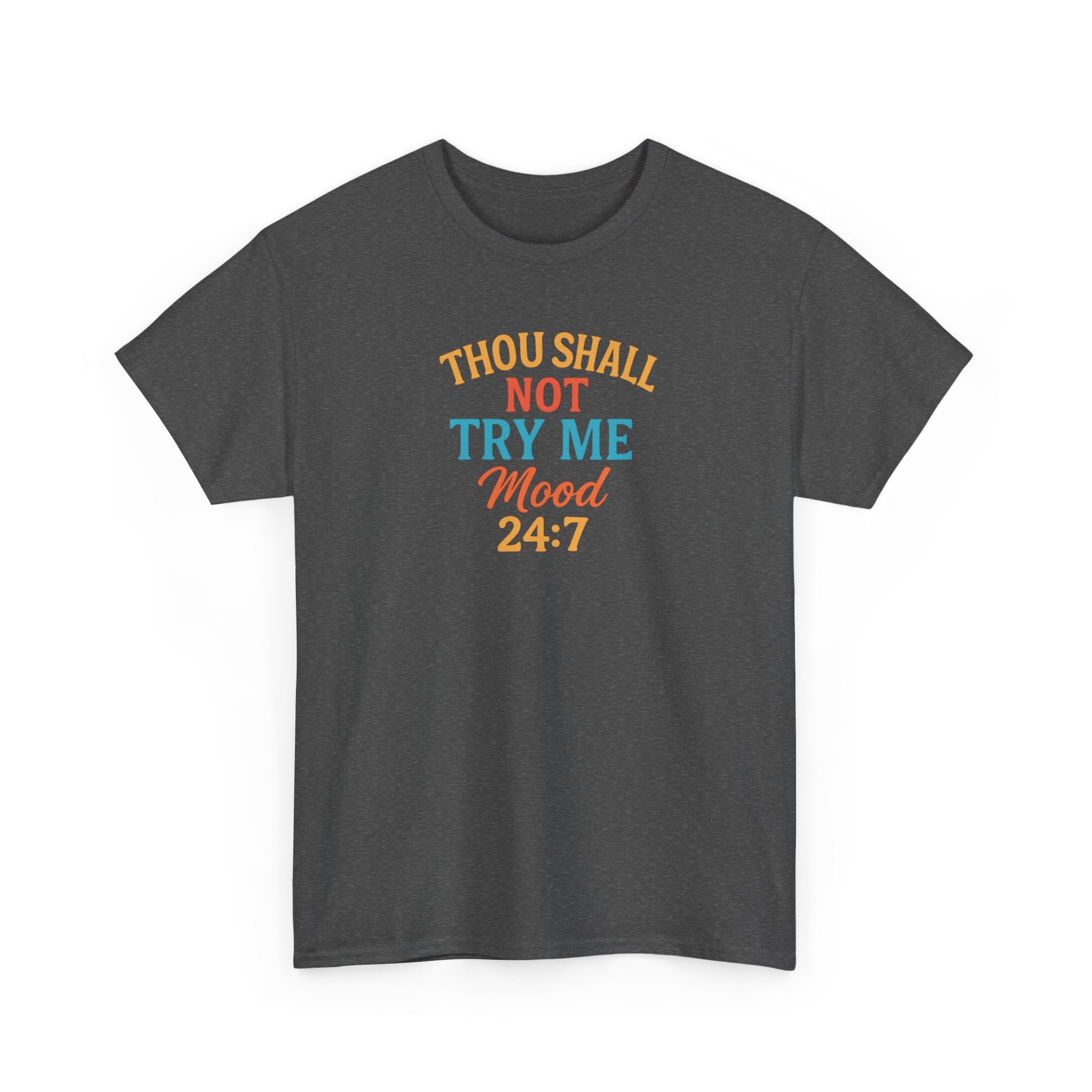 Thou Shall Not Try Me Mood 24:7 Tee