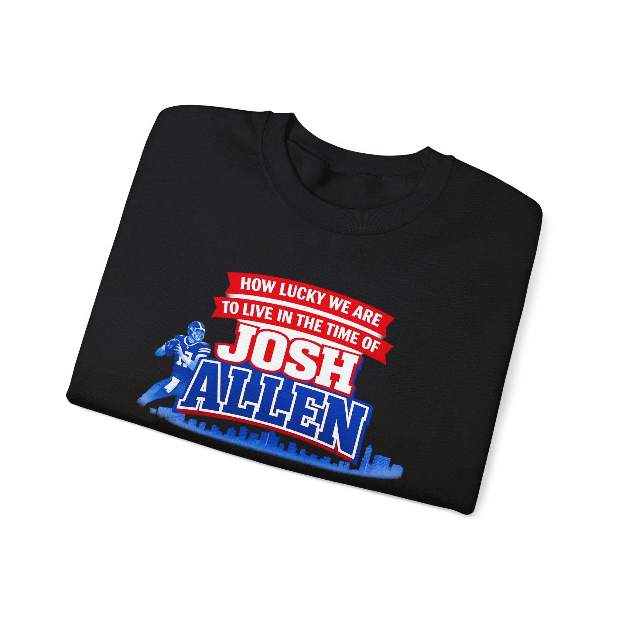 How Lucky We Are to Live in the Time of Josh Allen Sweatshirt