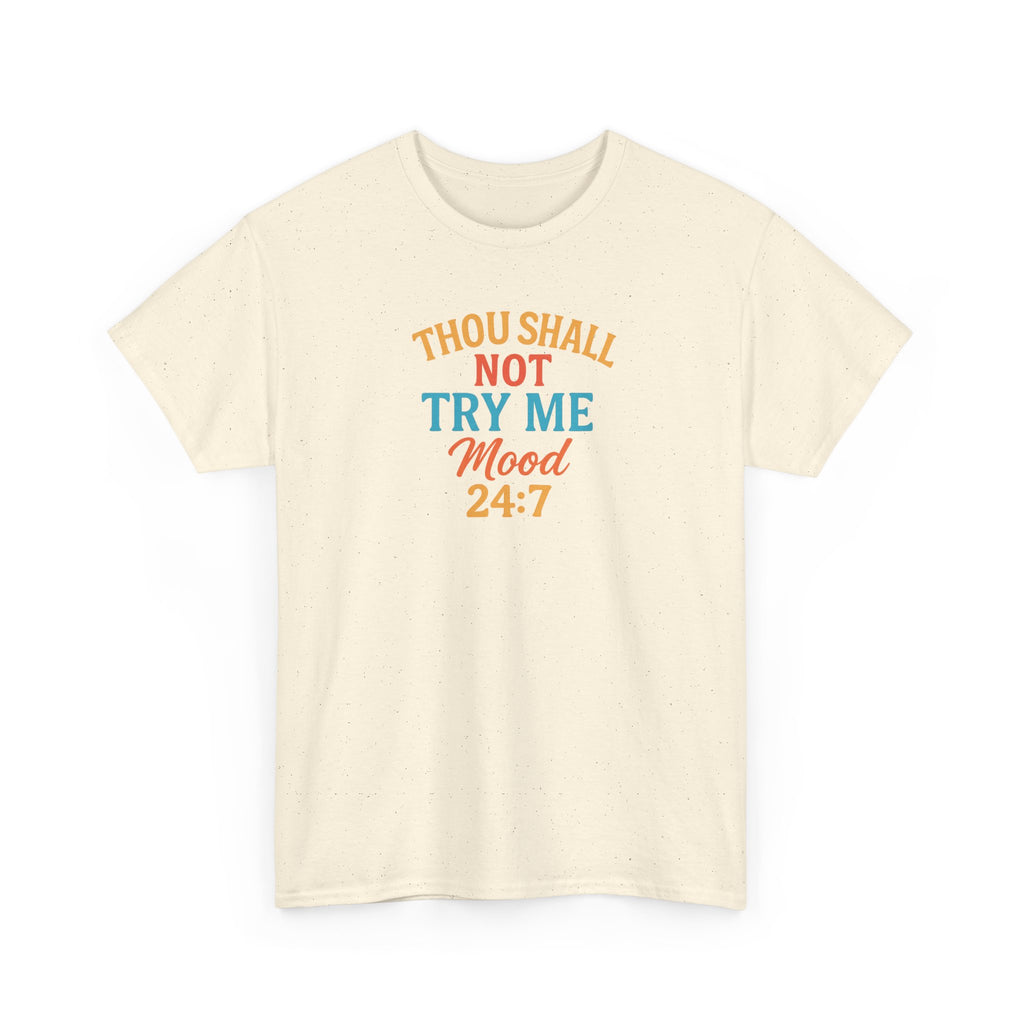 Thou Shall Not Try Me Mood 24:7 Tee