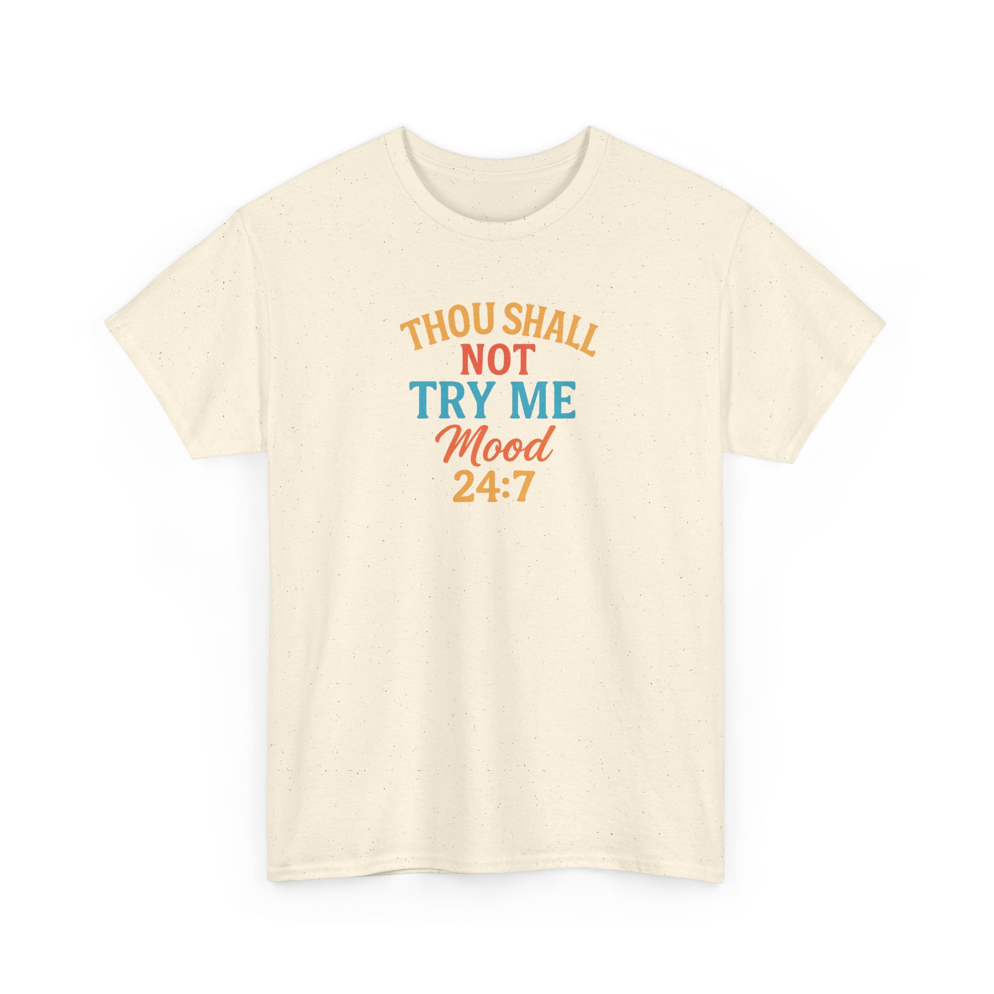 Thou Shall Not Try Me Mood 24:7 Tee