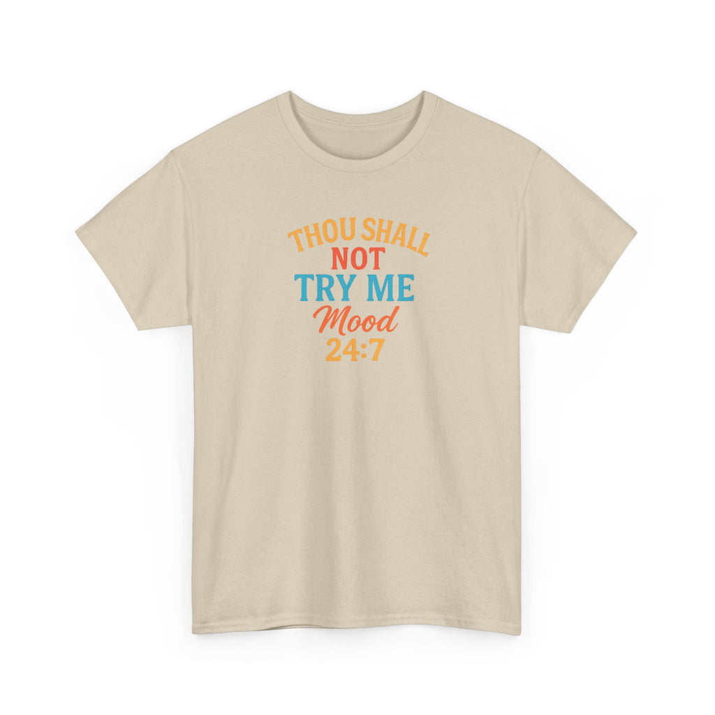 Thou Shall Not Try Me Mood 24:7 Tee
