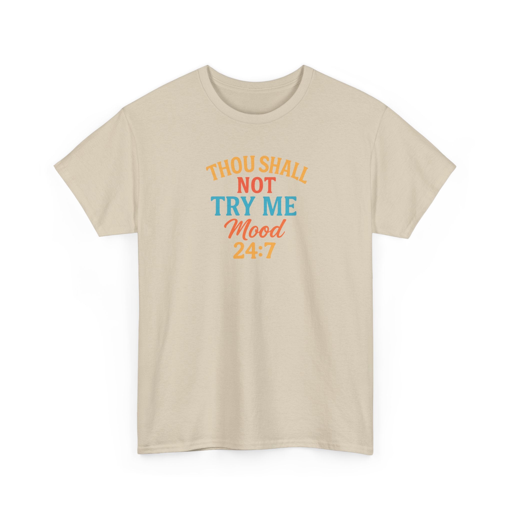 Thou Shall Not Try Me Mood 24:7 Tee