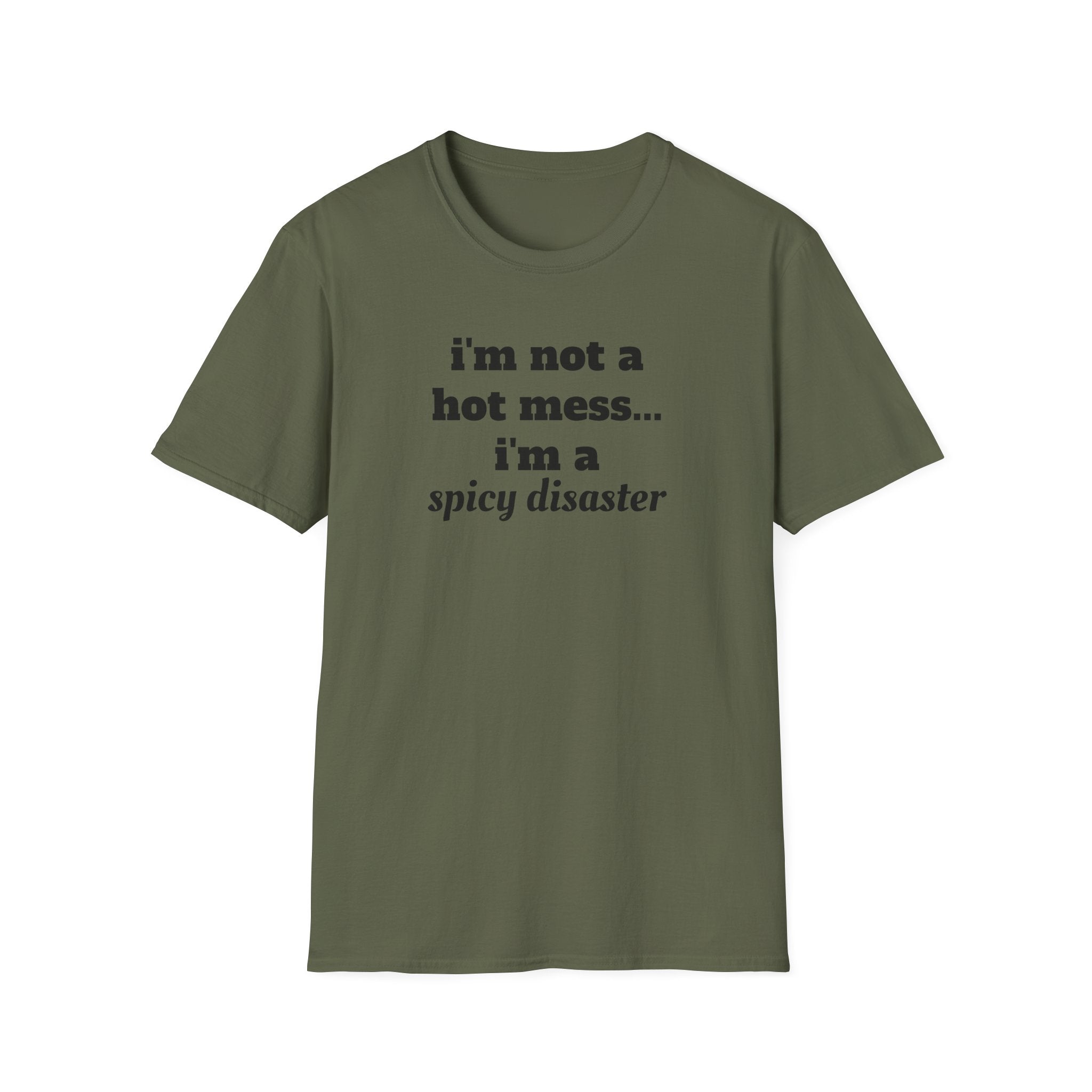 i'm not a hot mess i'm a spicy disaster funny T-Shirt | Funny Text Tee