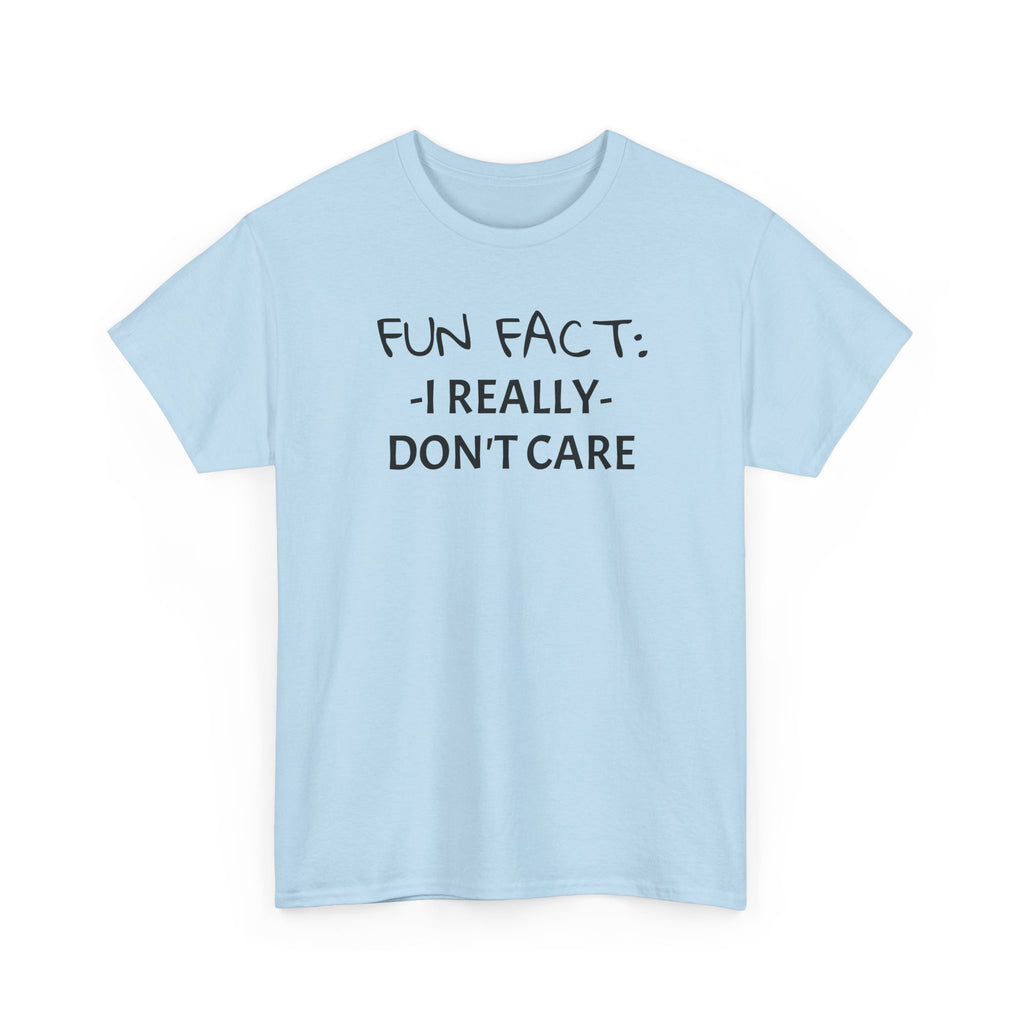Fun Fact I Really Don't Care T-Shirt