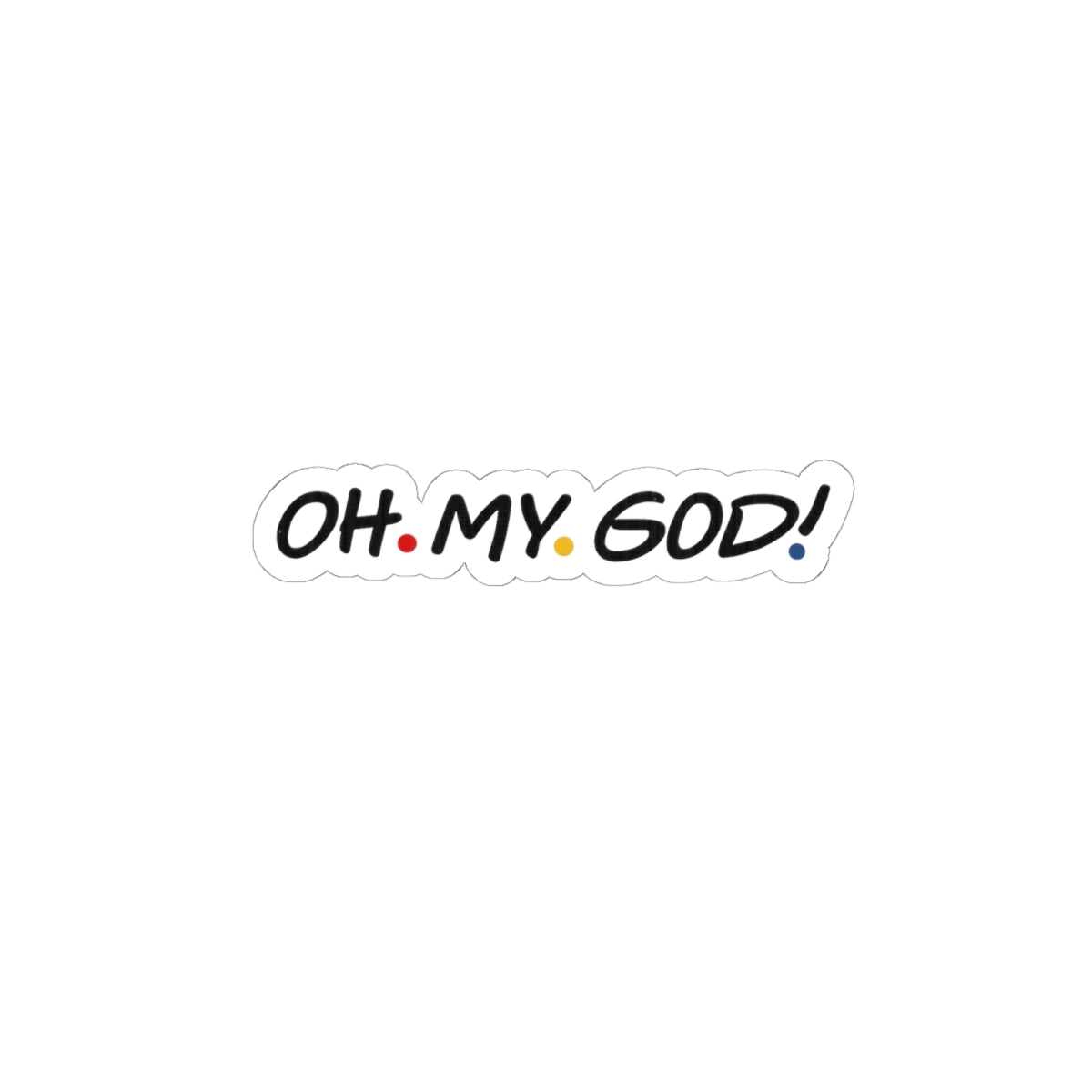Friends OH. MY. GOD! Kiss-Cut Sticker | Script Logo Dots, Laptop Sticker