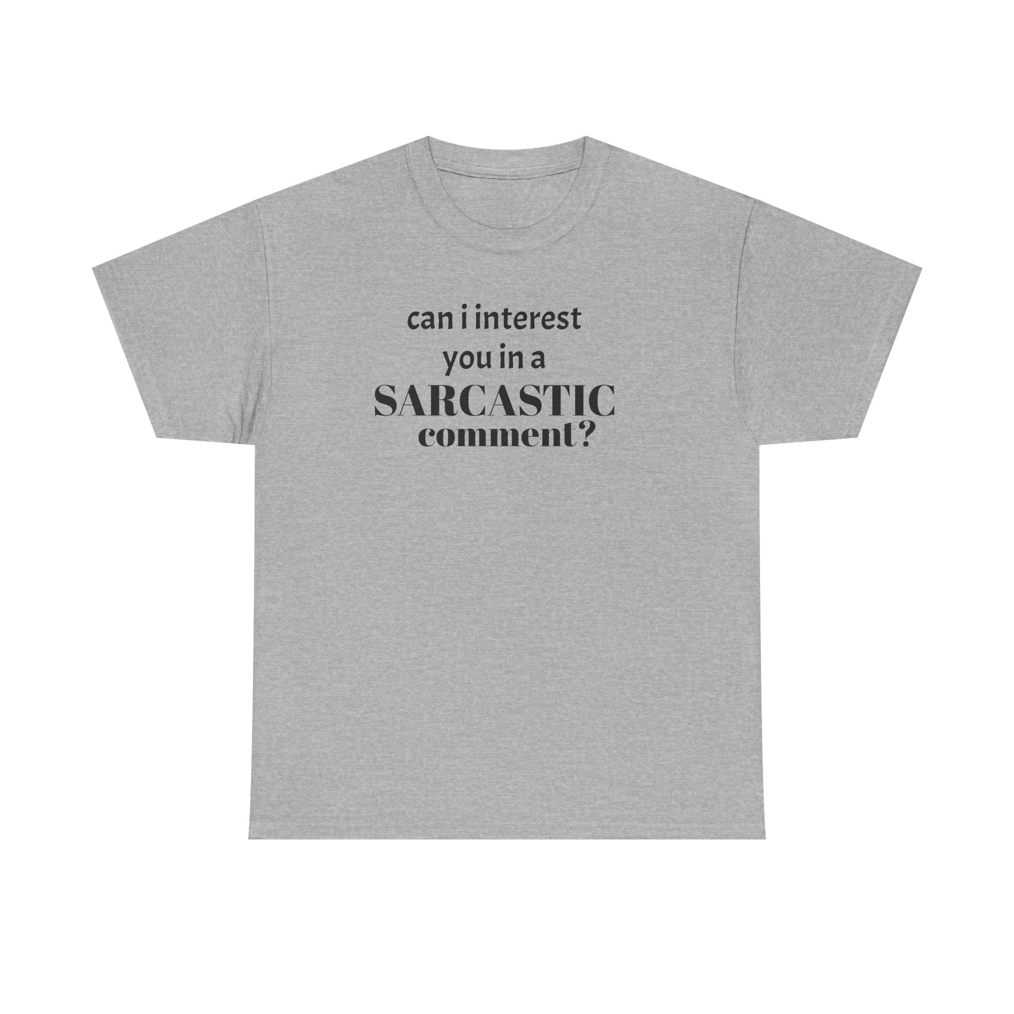 Can I Interest You in a Sarcastic Comment Tee | Sarcastic Quote Shirt