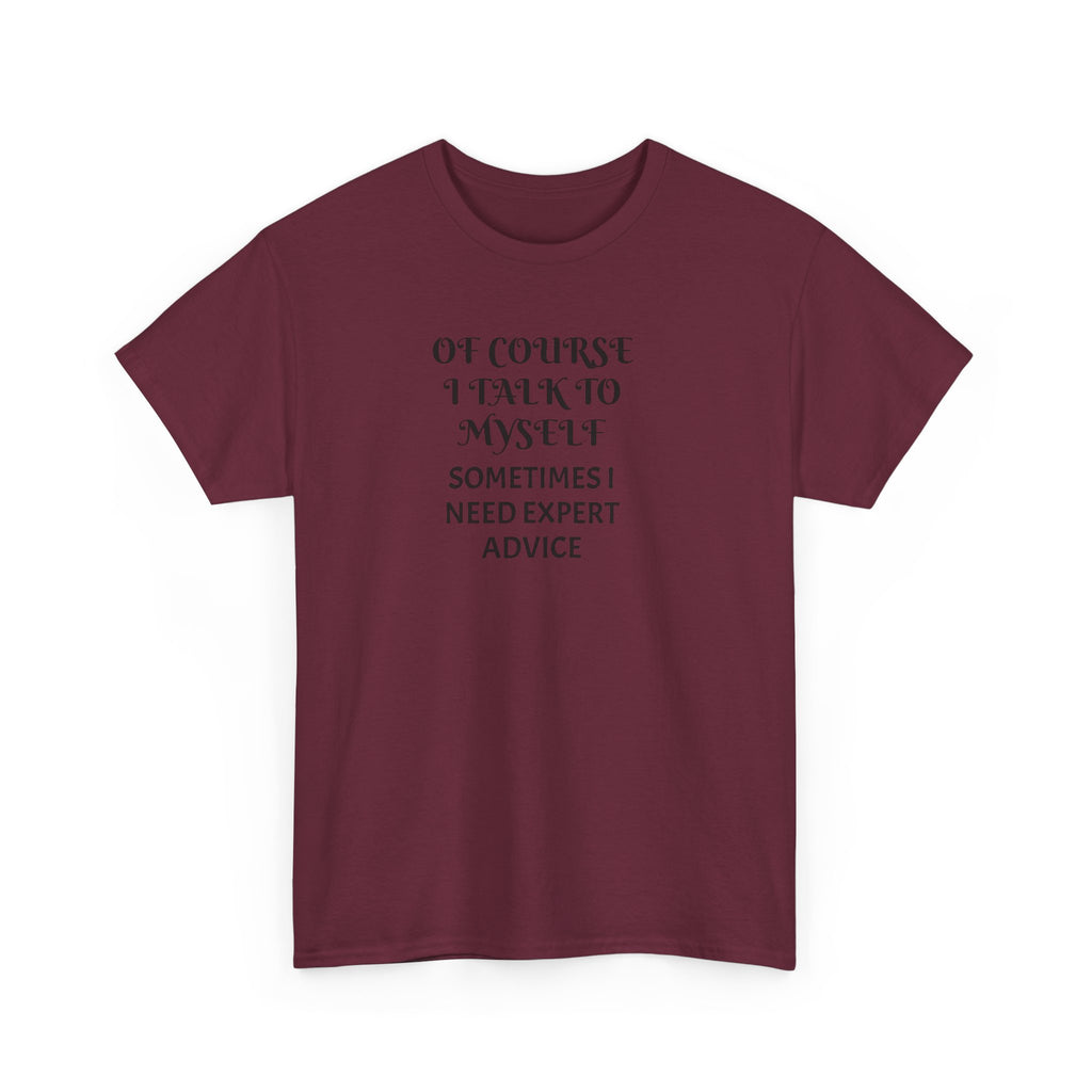 Of Course I Talk to Myself Funny T-Shirt