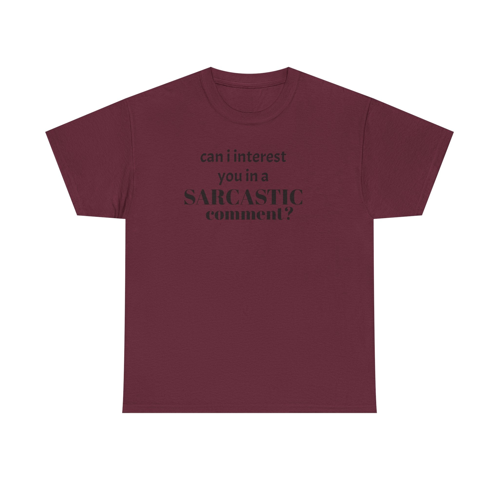 Can I Interest You in a Sarcastic Comment Tee | Sarcastic Quote Shirt