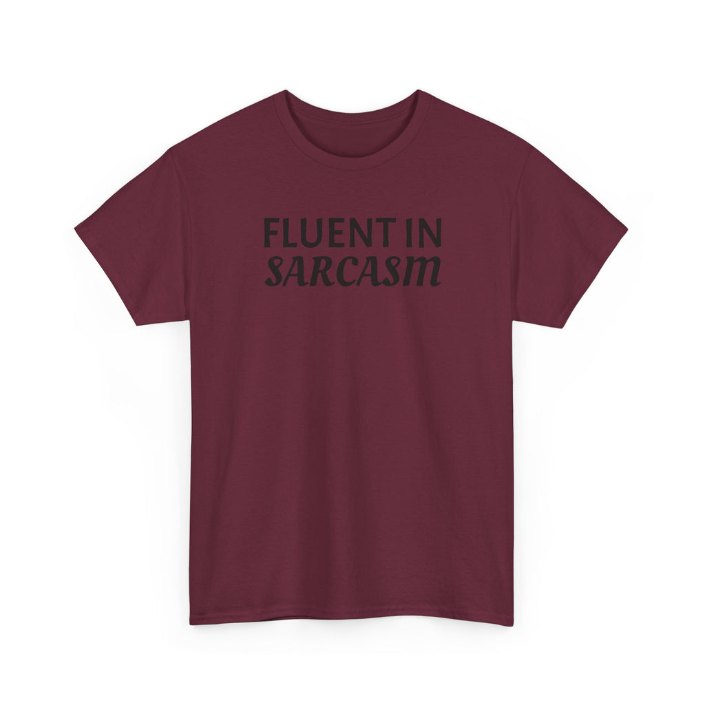 Fluent in Sarcasm Tee