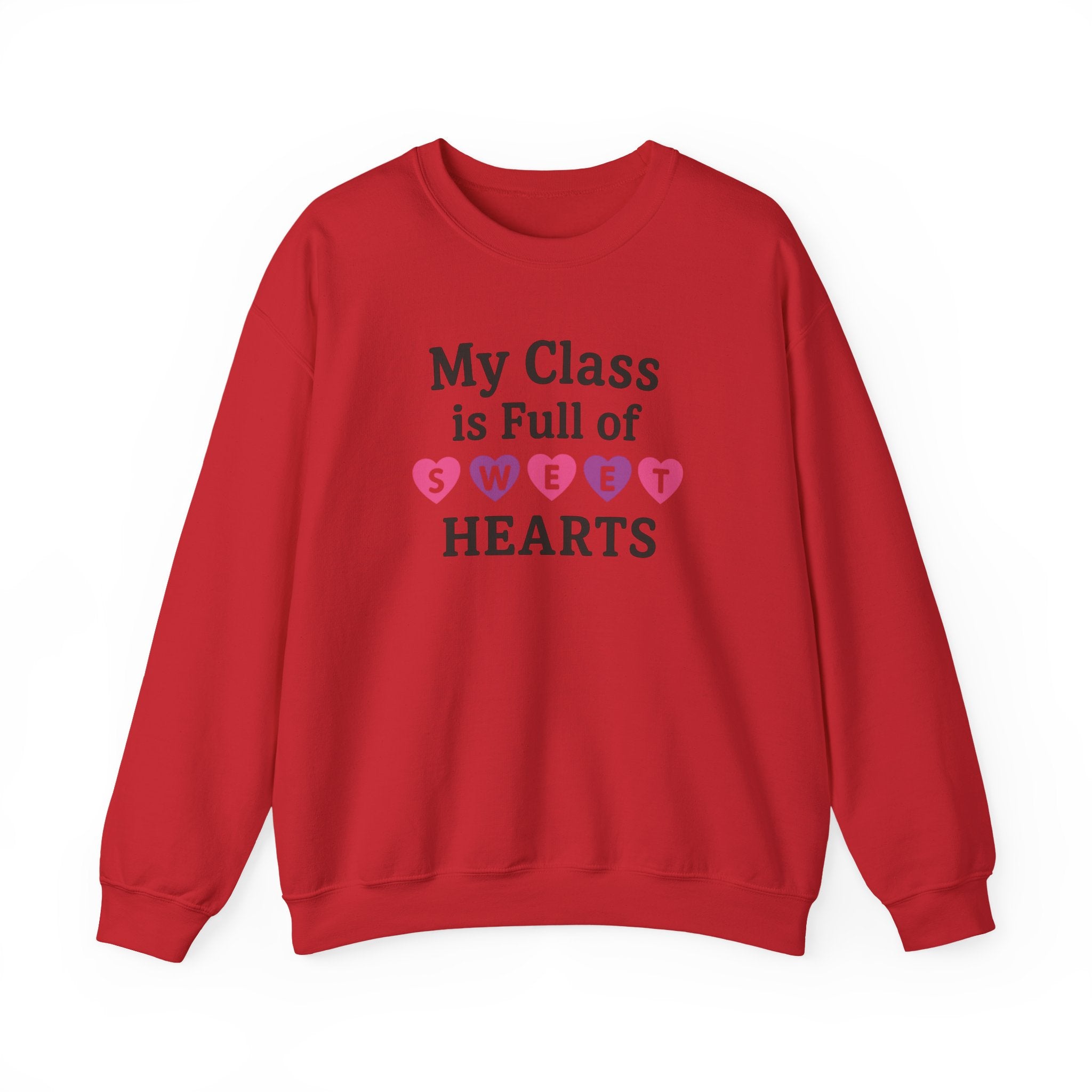 My Class is Full of Sweet Hearts Crewneck Sweatshirt | Teacher Valentine Shirt