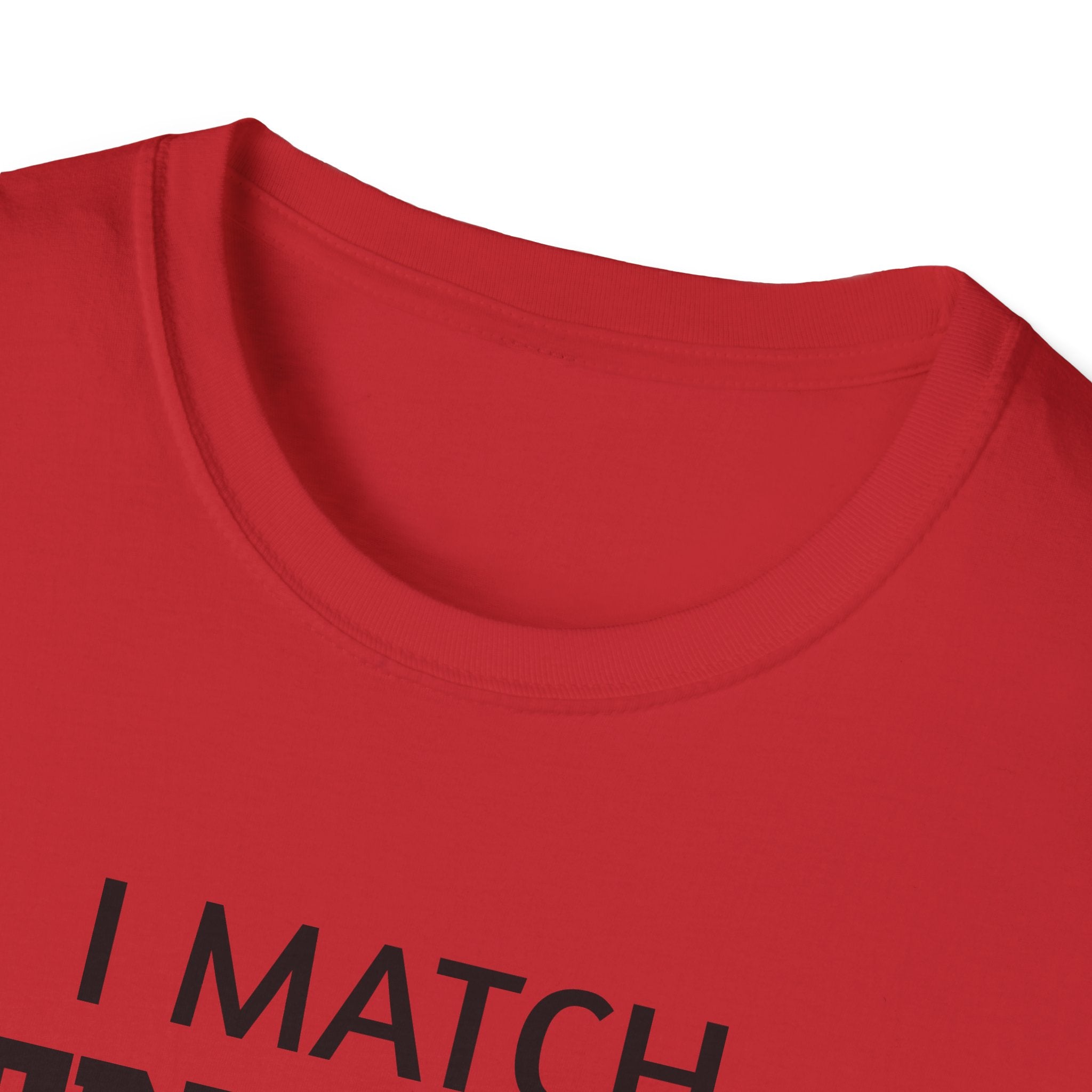 I Match Energy T-Shirt | Funny Quote Tee, Sarcastic Text Shirt