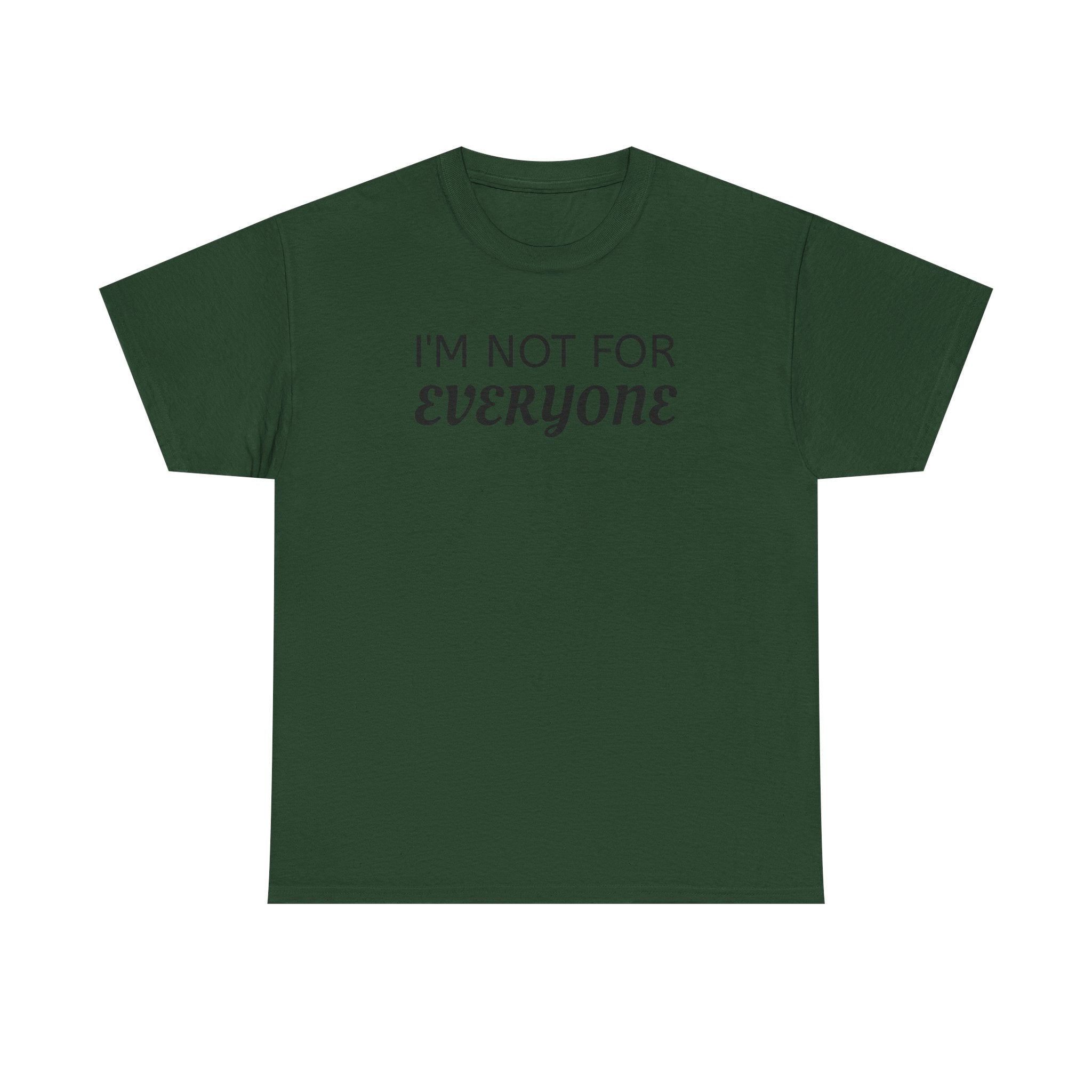 I'm Not For Everyone Tee
