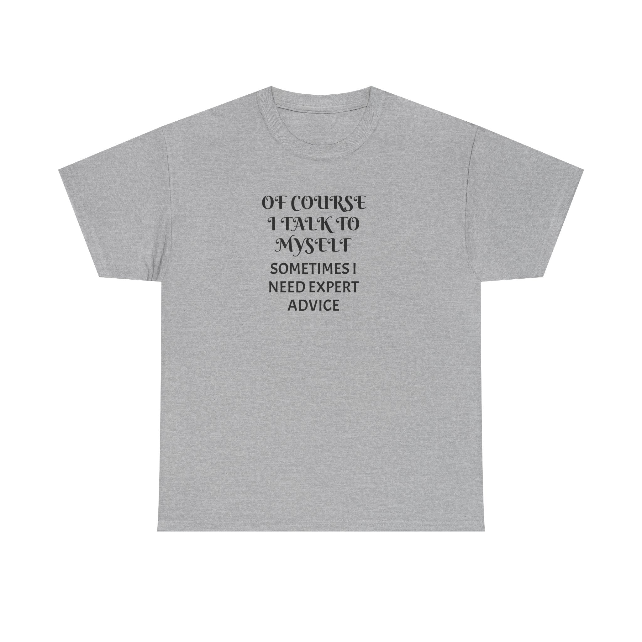 Of Course I Talk to Myself Funny T-Shirt