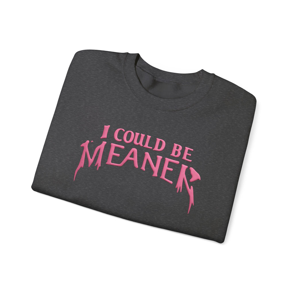 I Could Be Meaner sweatshirt | Crewneck Pullover, Pink Gothic Text