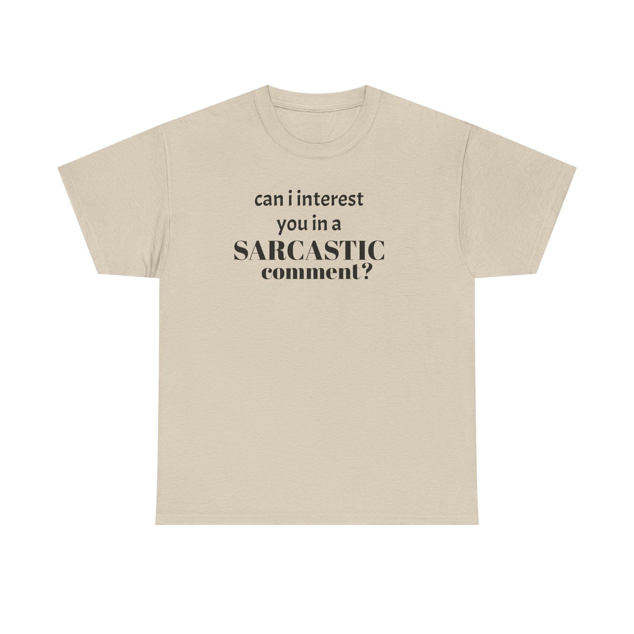 Can I Interest You in a Sarcastic Comment Tee | Sarcastic Quote Shirt