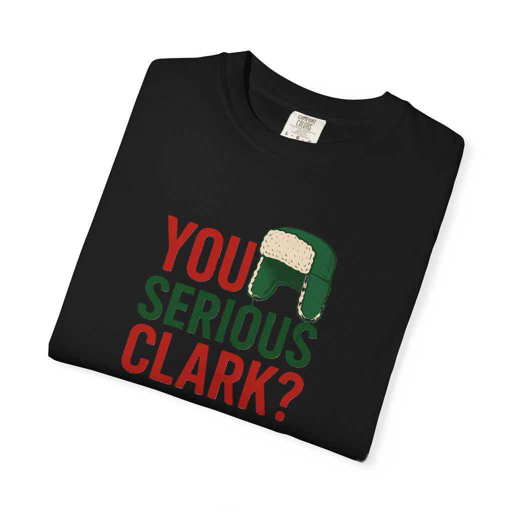 You Serious Clark? T-Shirt | Holiday Movie Quote, Trapper Hat Graphic