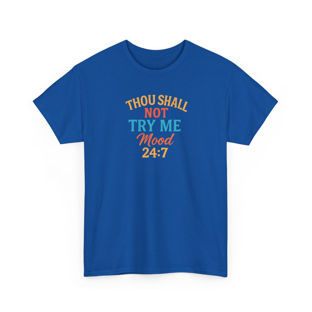 Thou Shall Not Try Me Mood 24:7 Tee