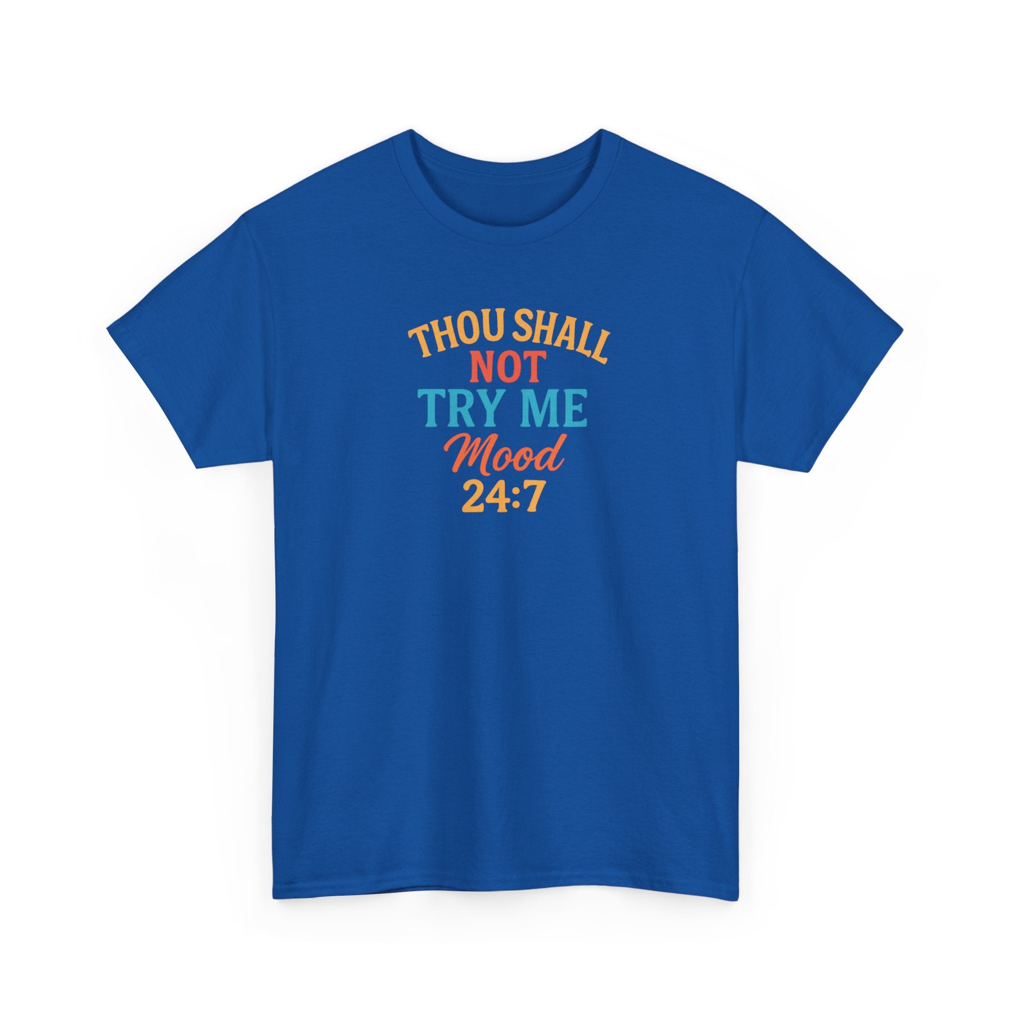 Thou Shall Not Try Me Mood 24:7 Tee