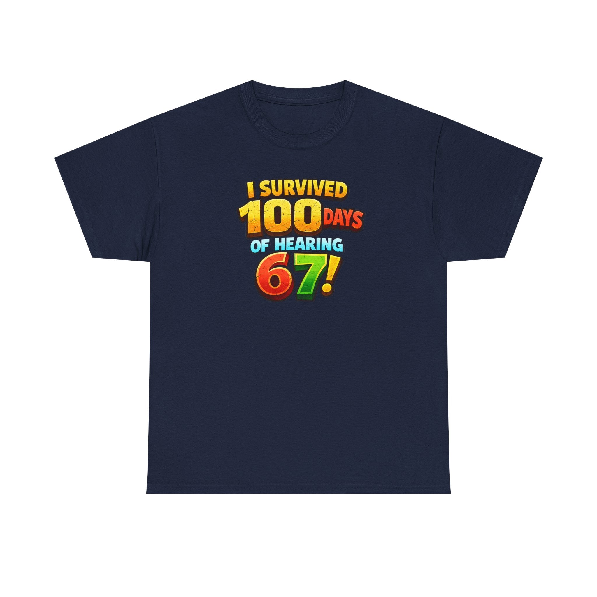 I Survived 100 Days of Hearing 67! T-Shirt