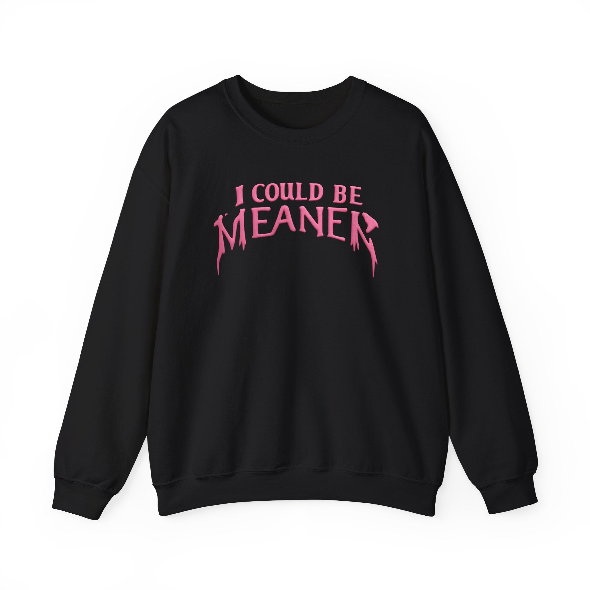I Could Be Meaner sweatshirt | Crewneck Pullover, Pink Gothic Text