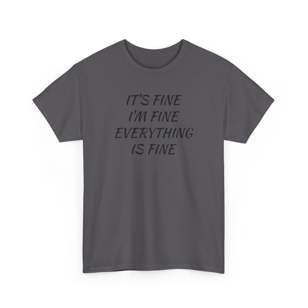 It's Fine I'm Fine Everything Is Fine T-Shirt