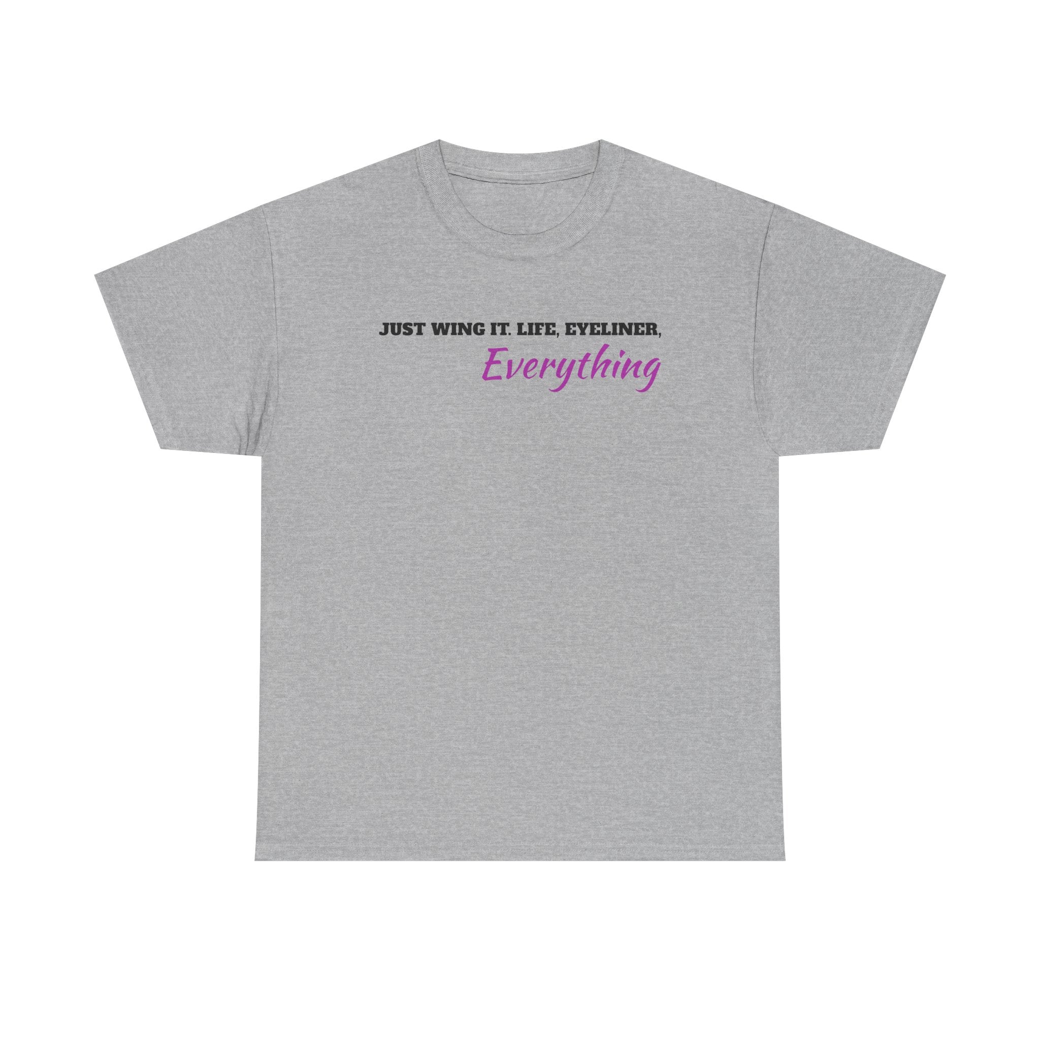 Just Wing It Life Eyeliner Everything Funny Tee