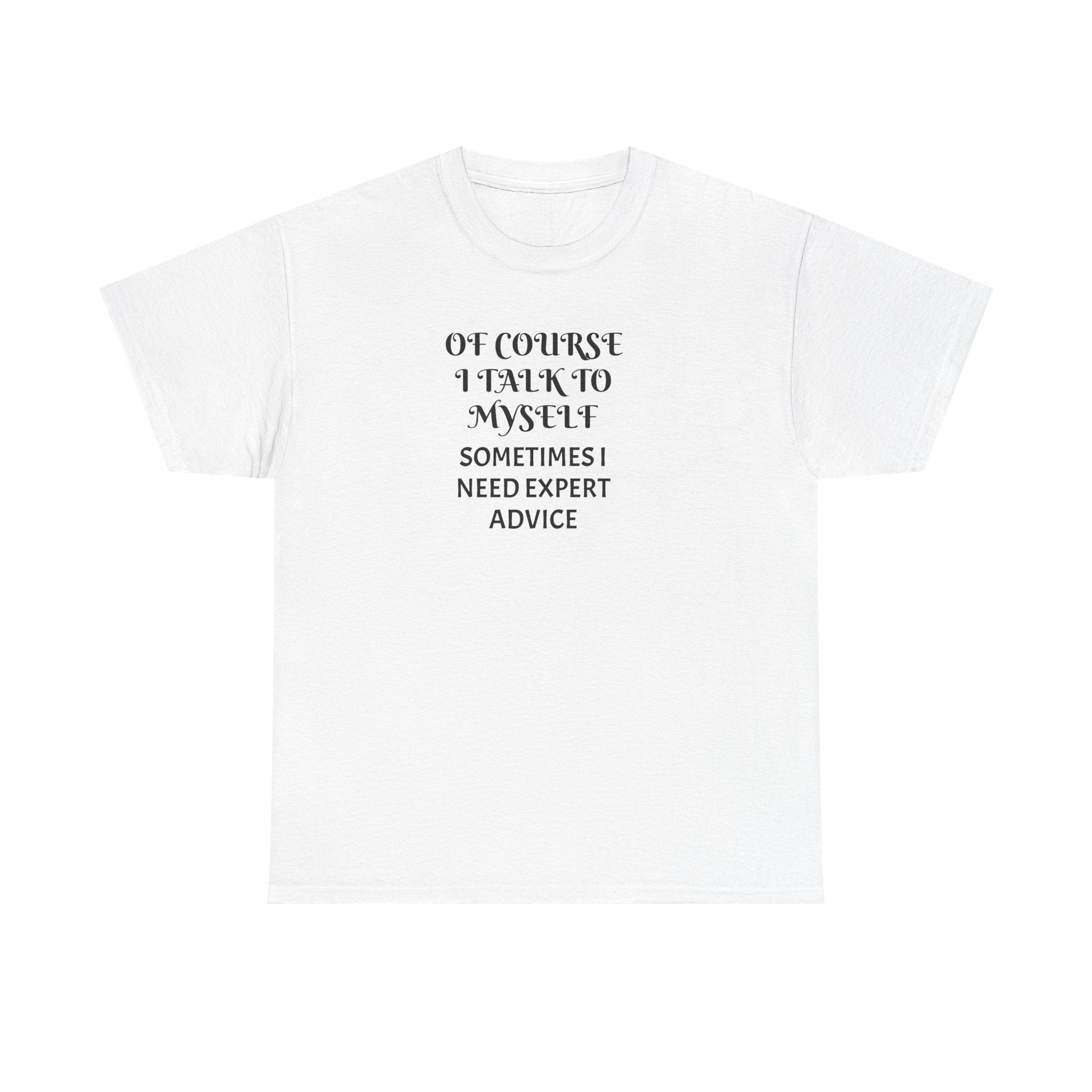Of Course I Talk to Myself Funny T-Shirt