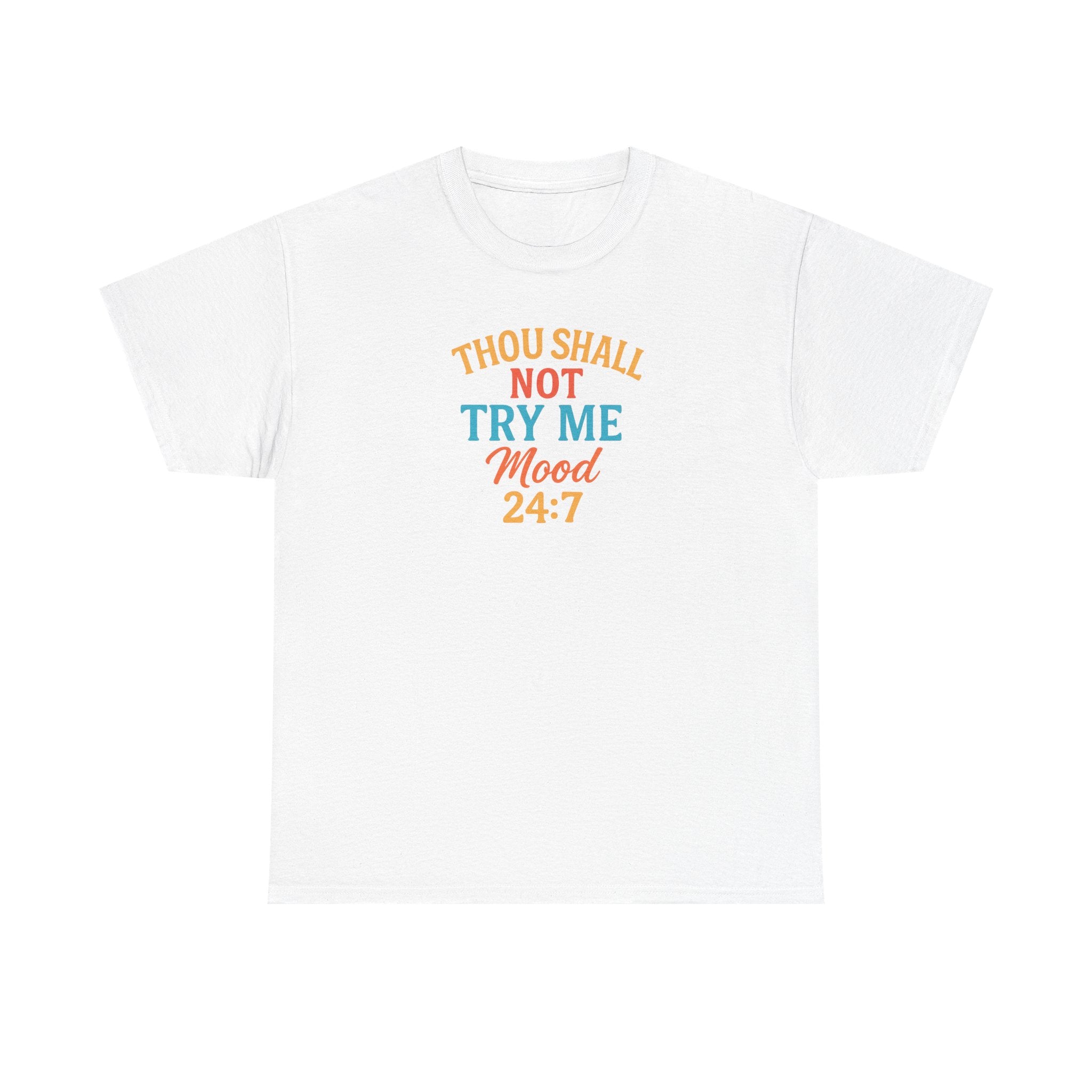 Thou Shall Not Try Me Mood 24:7 Tee
