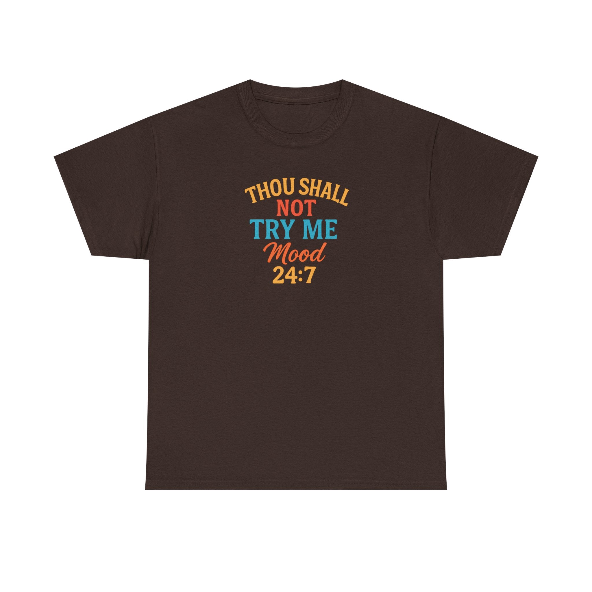 Thou Shall Not Try Me Mood 24:7 Tee