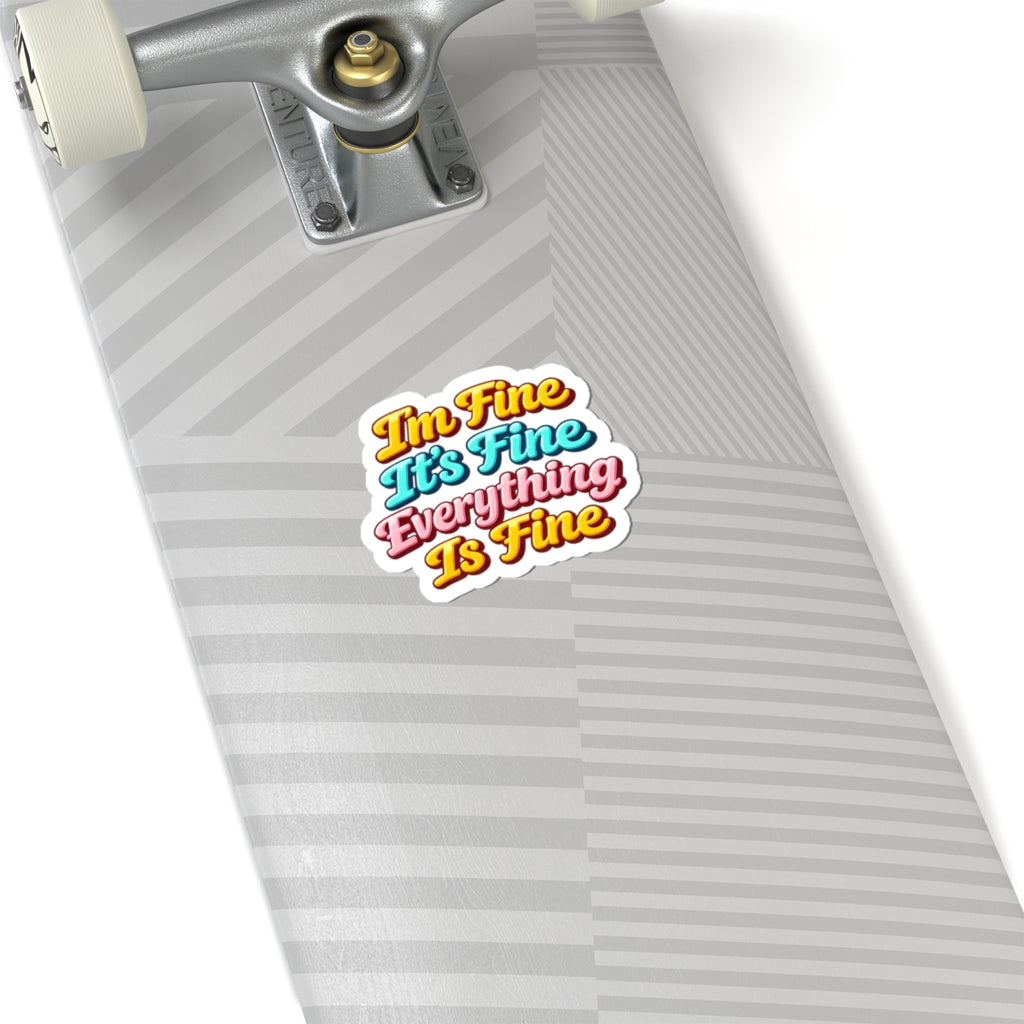 I'm Fine It's Fine Everything Is Fine Sticker | Retro Colorful Phrase Kiss-Cut Sticker