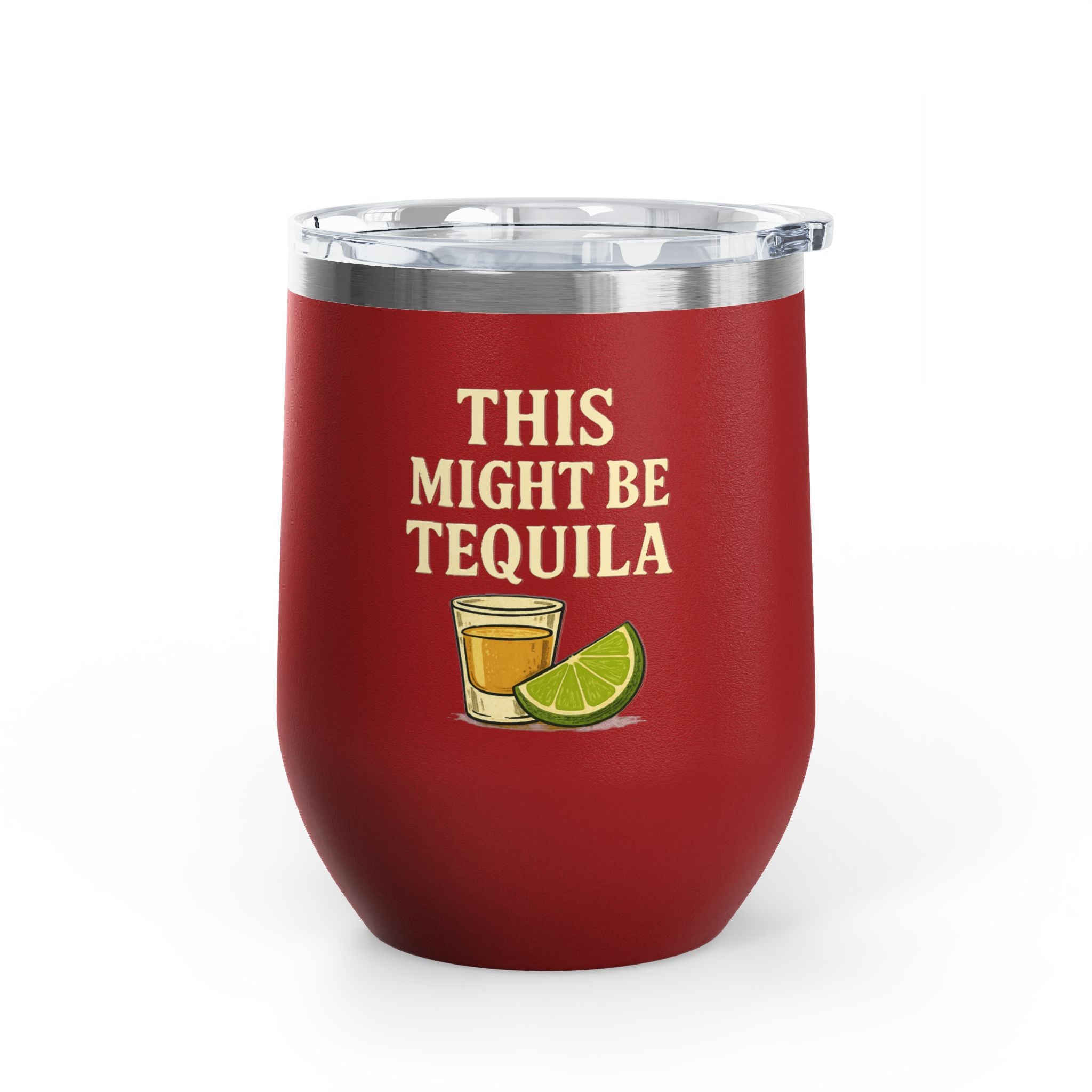 This Might Be Tequila Wine Tumbler | 12oz Insulated Stainless Steel