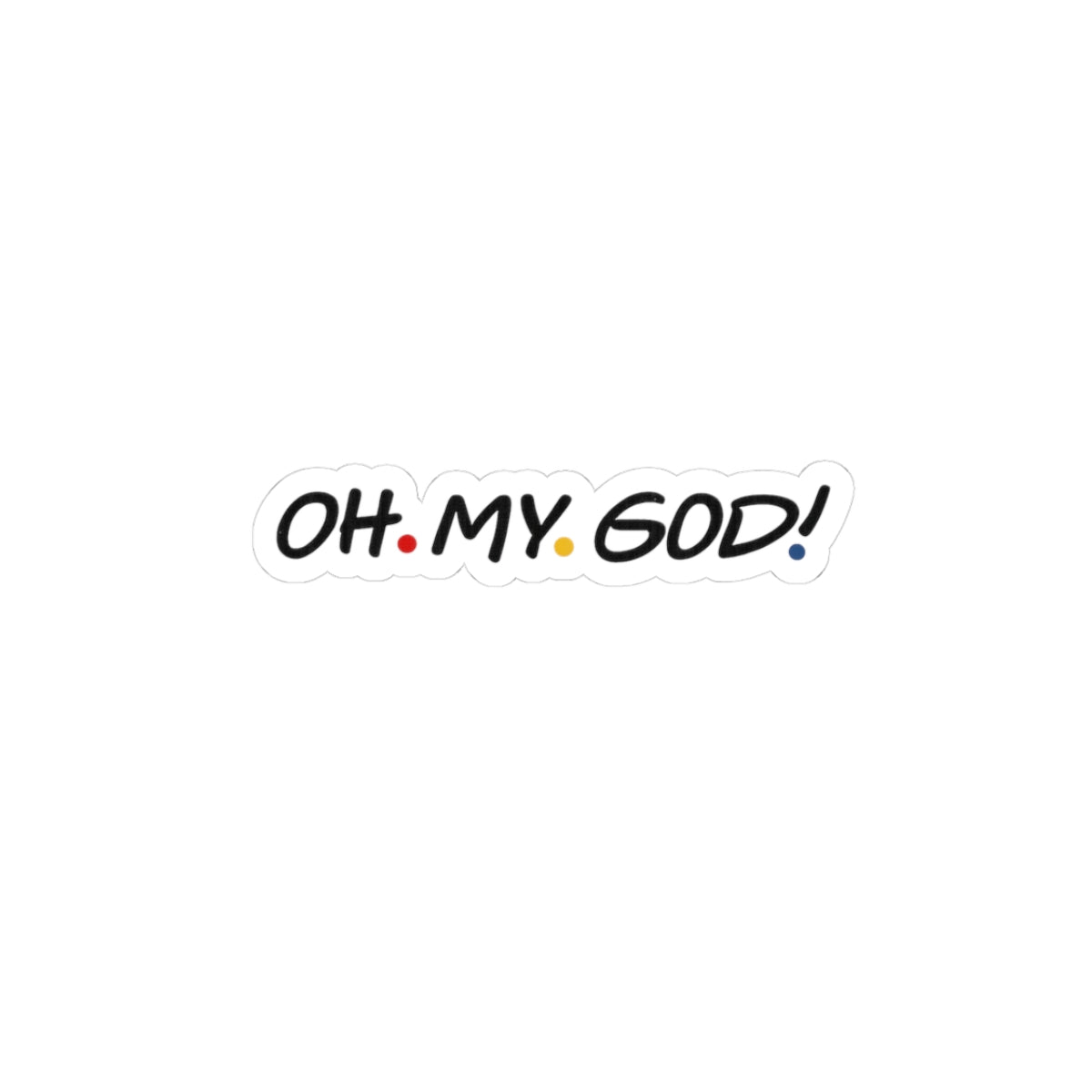 Friends OH. MY. GOD! Kiss-Cut Sticker | Script Logo Dots, Laptop Sticker