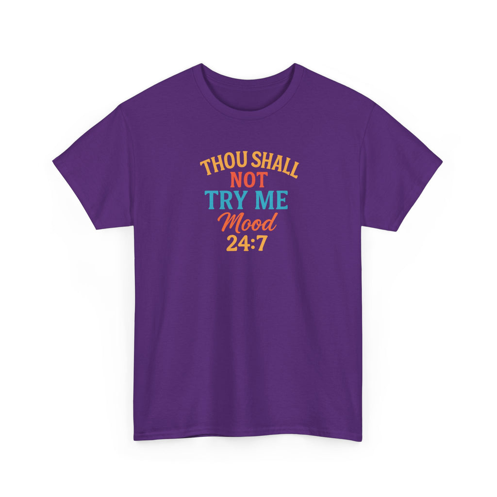 Thou Shall Not Try Me Mood 24:7 Tee