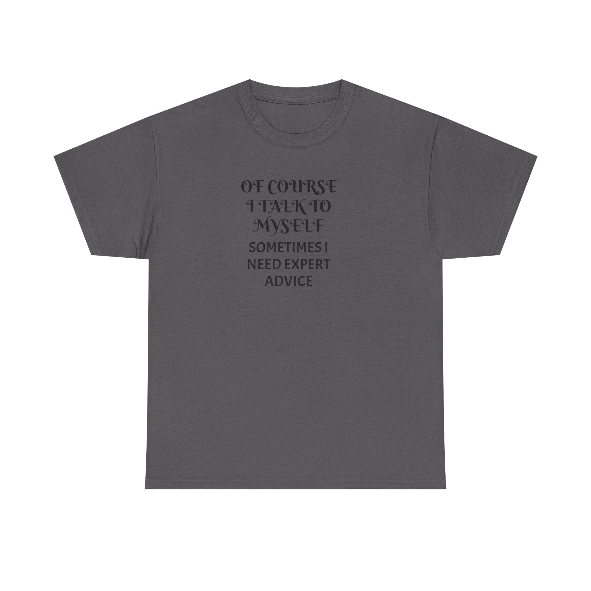 Of Course I Talk to Myself Funny T-Shirt