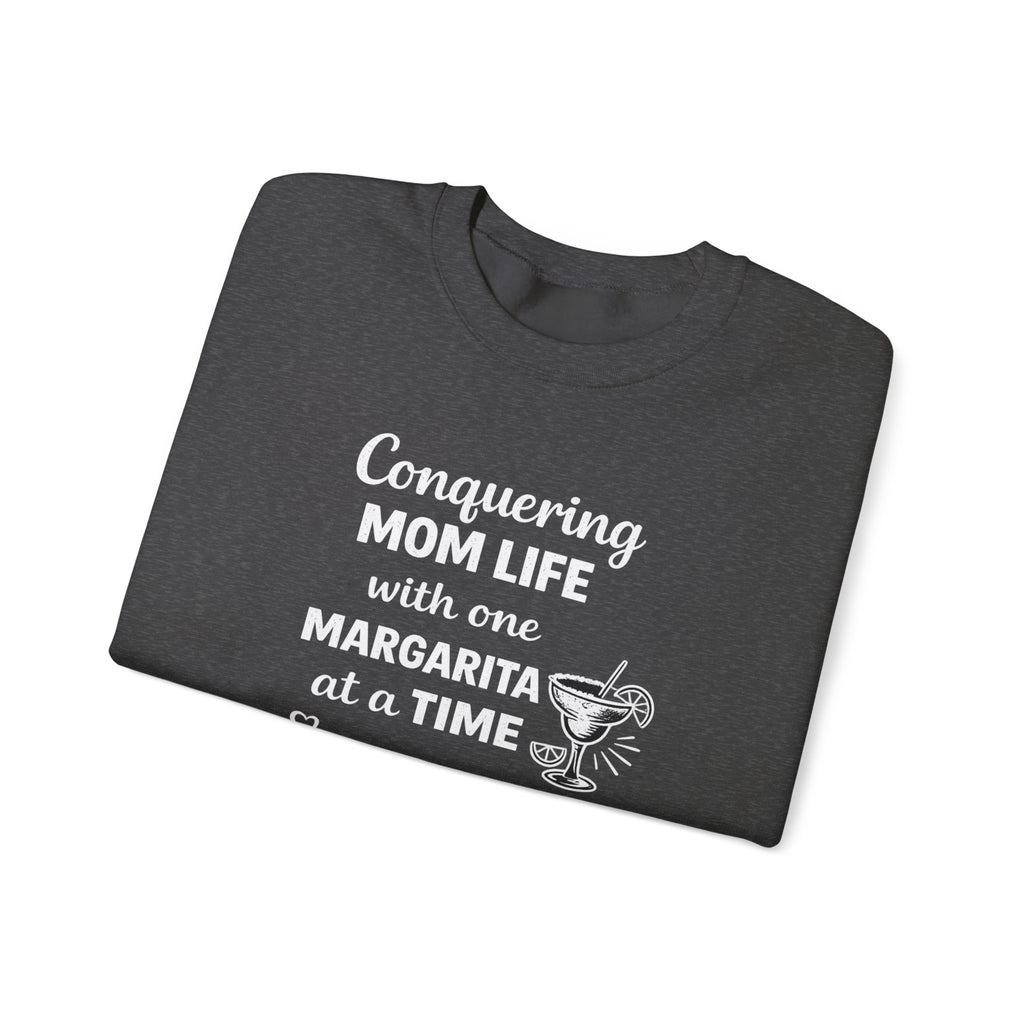 Mom Life Margarita Sweatshirt — "Conquering Mom Life with one Margarita at a Time"