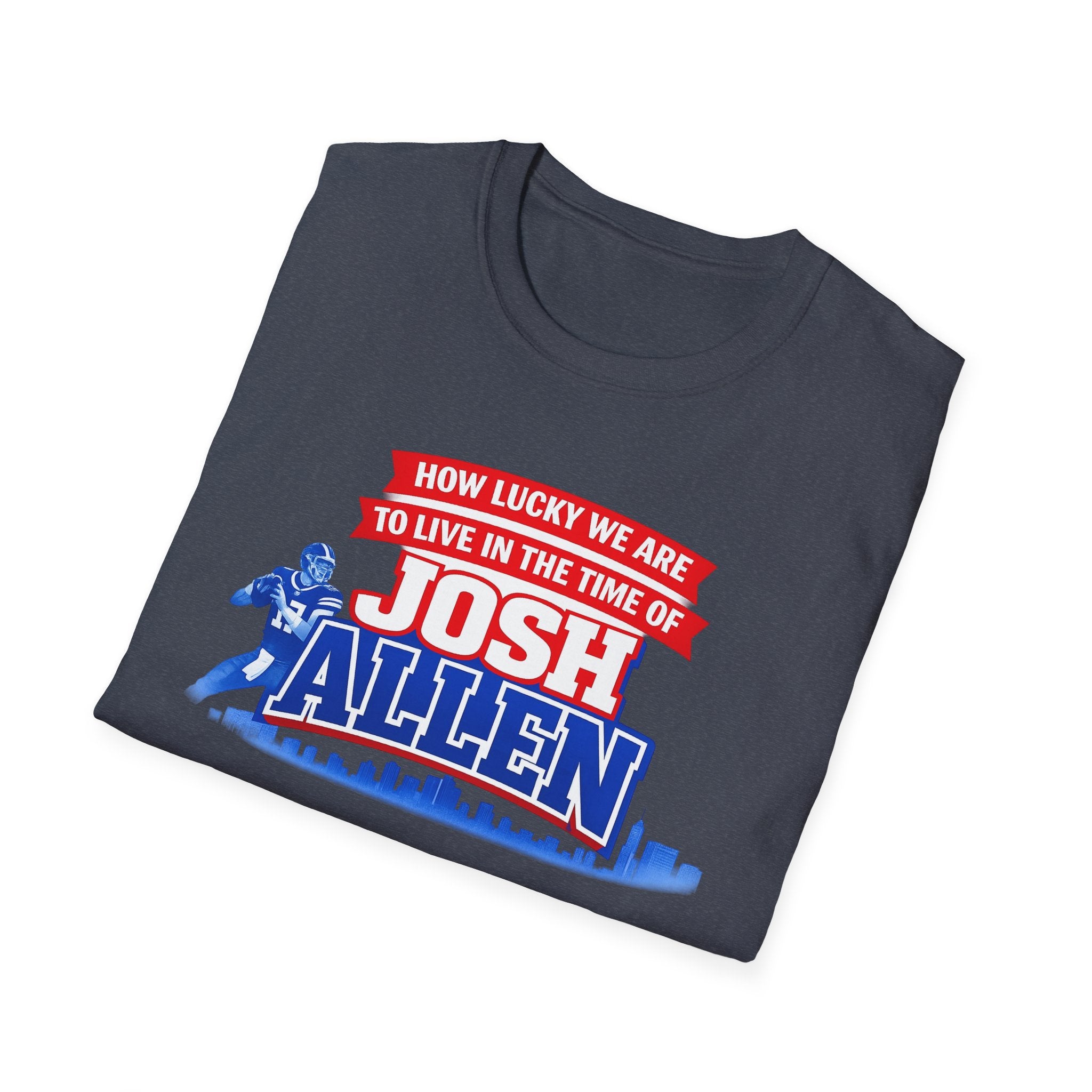 How Lucky We Are To Live In The Time Of Josh Allen T-Shirt | Football Fan Tee