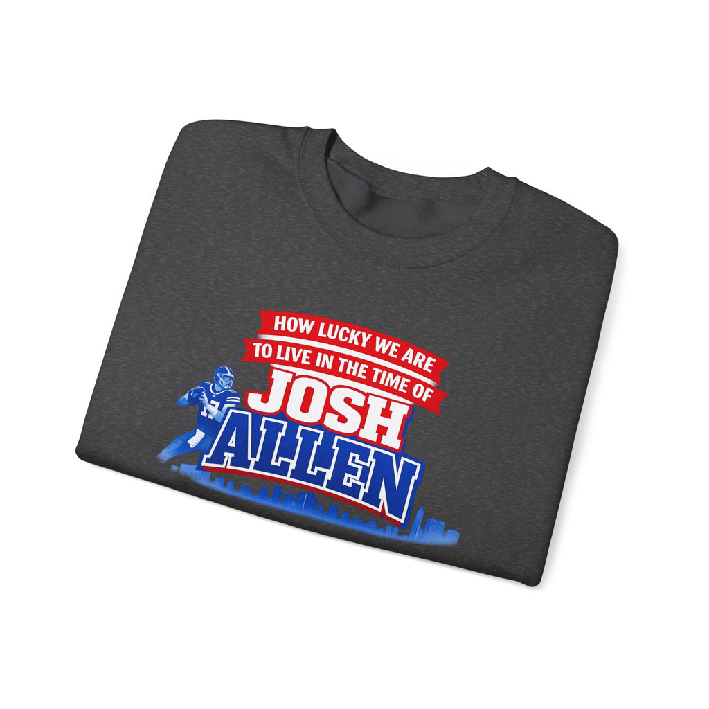 How Lucky We Are to Live in the Time of Josh Allen Sweatshirt