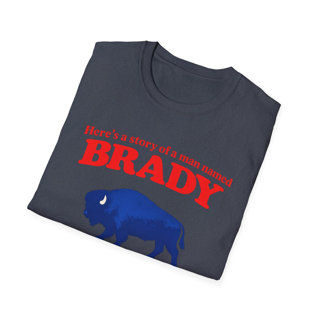 Buffalo a man named Brady Unisex Softstyle T-Shirt