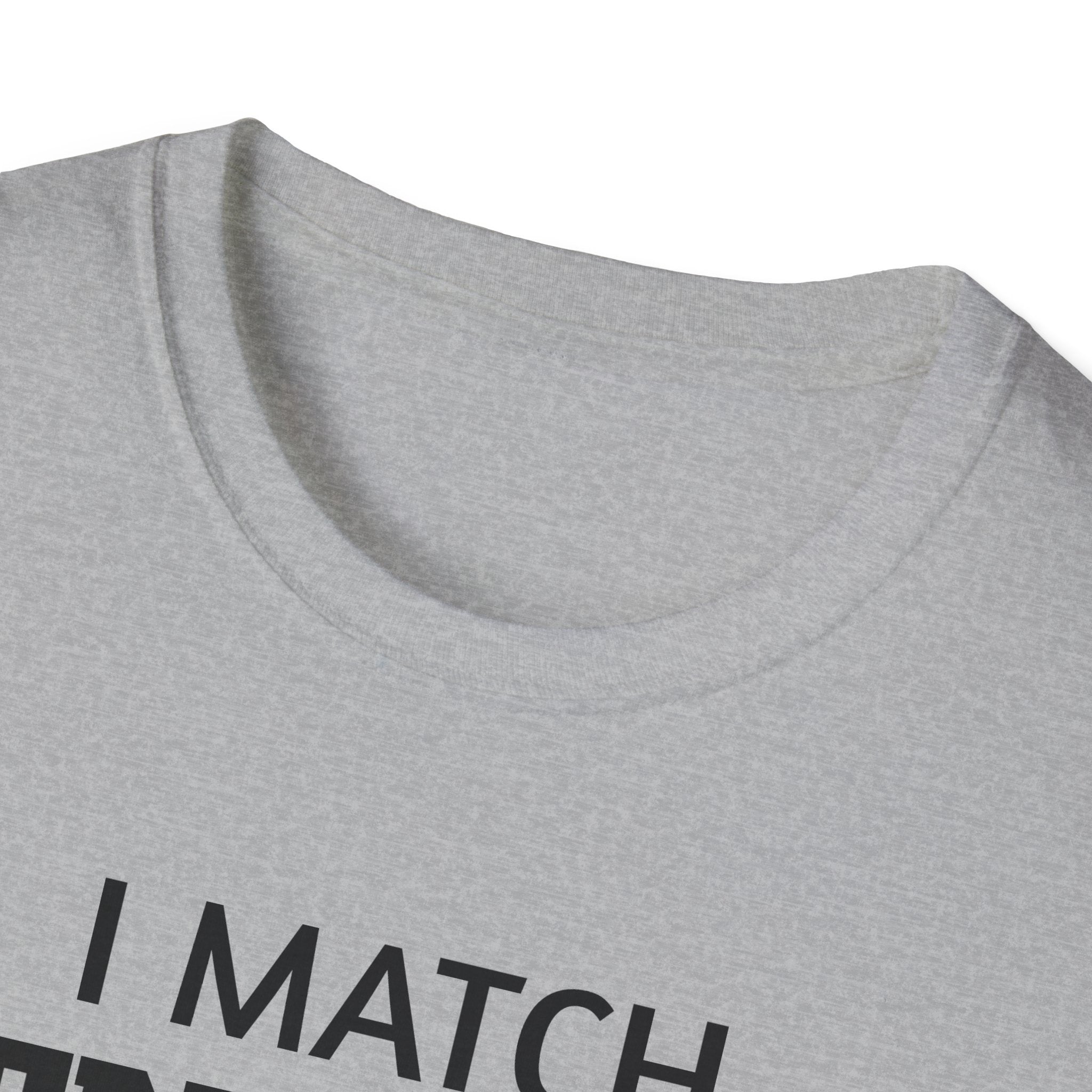 I Match Energy T-Shirt | Funny Quote Tee, Sarcastic Text Shirt