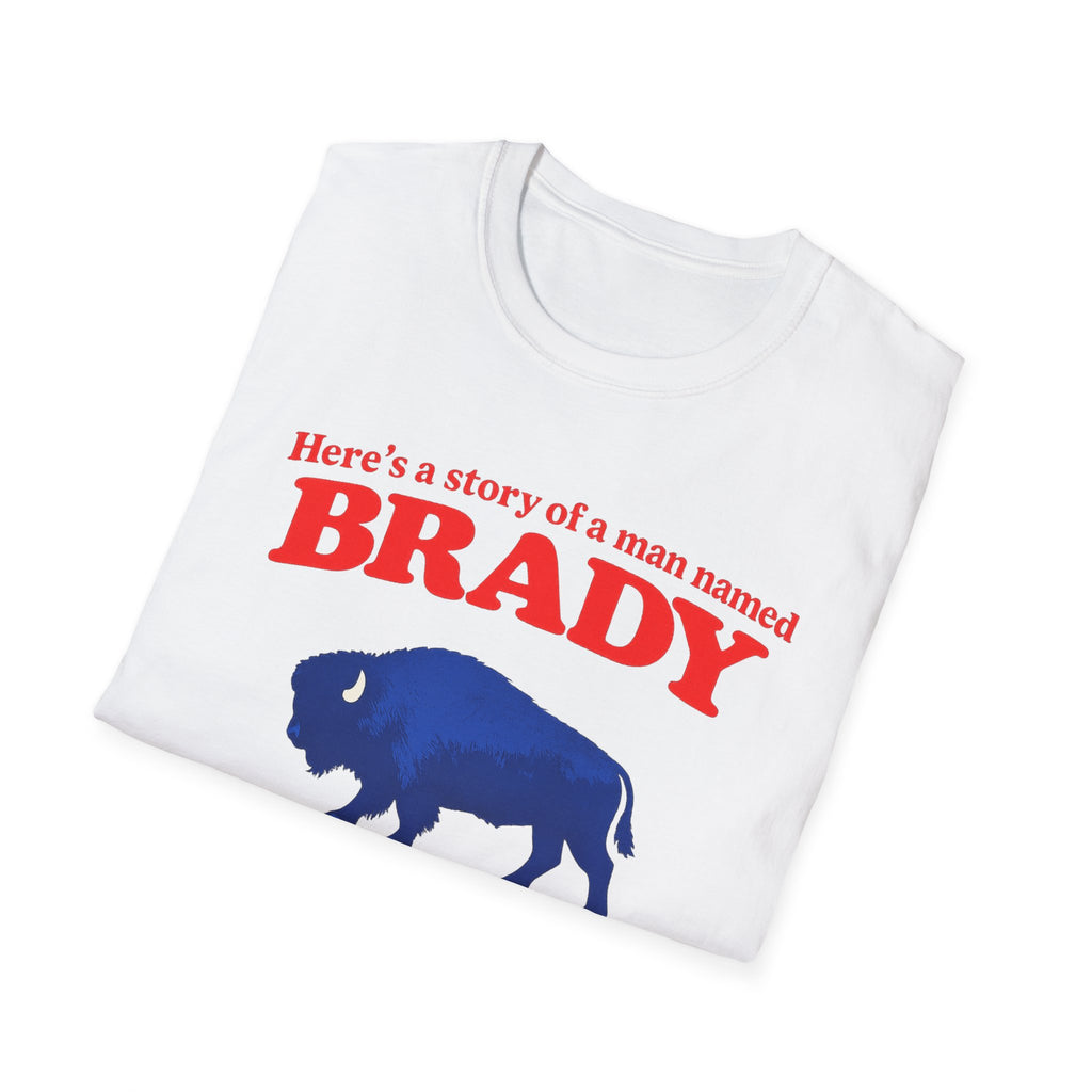 Buffalo a man named Brady Unisex Softstyle T-Shirt