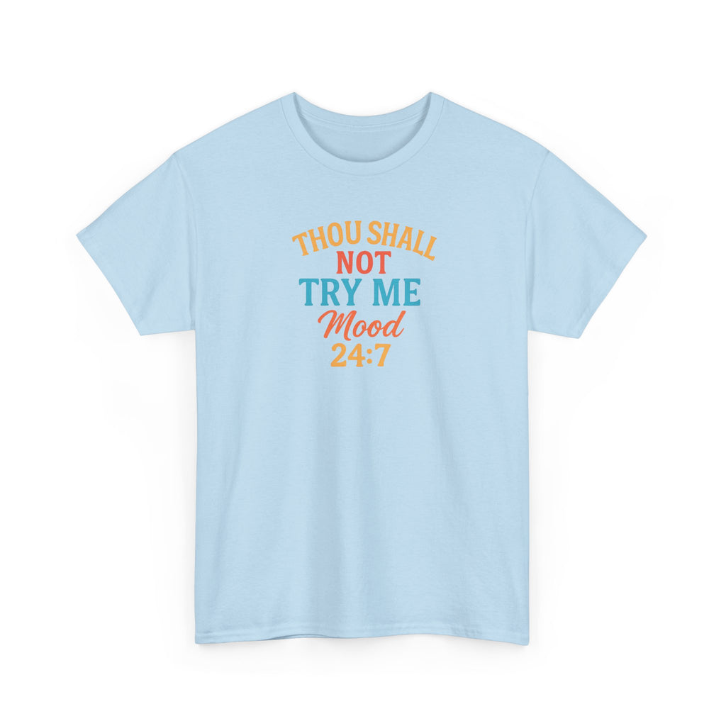 Thou Shall Not Try Me Mood 24:7 Tee