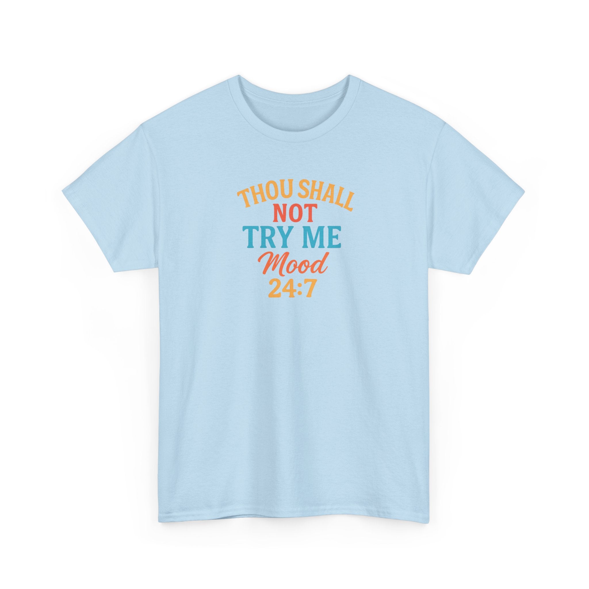 Thou Shall Not Try Me Mood 24:7 Tee