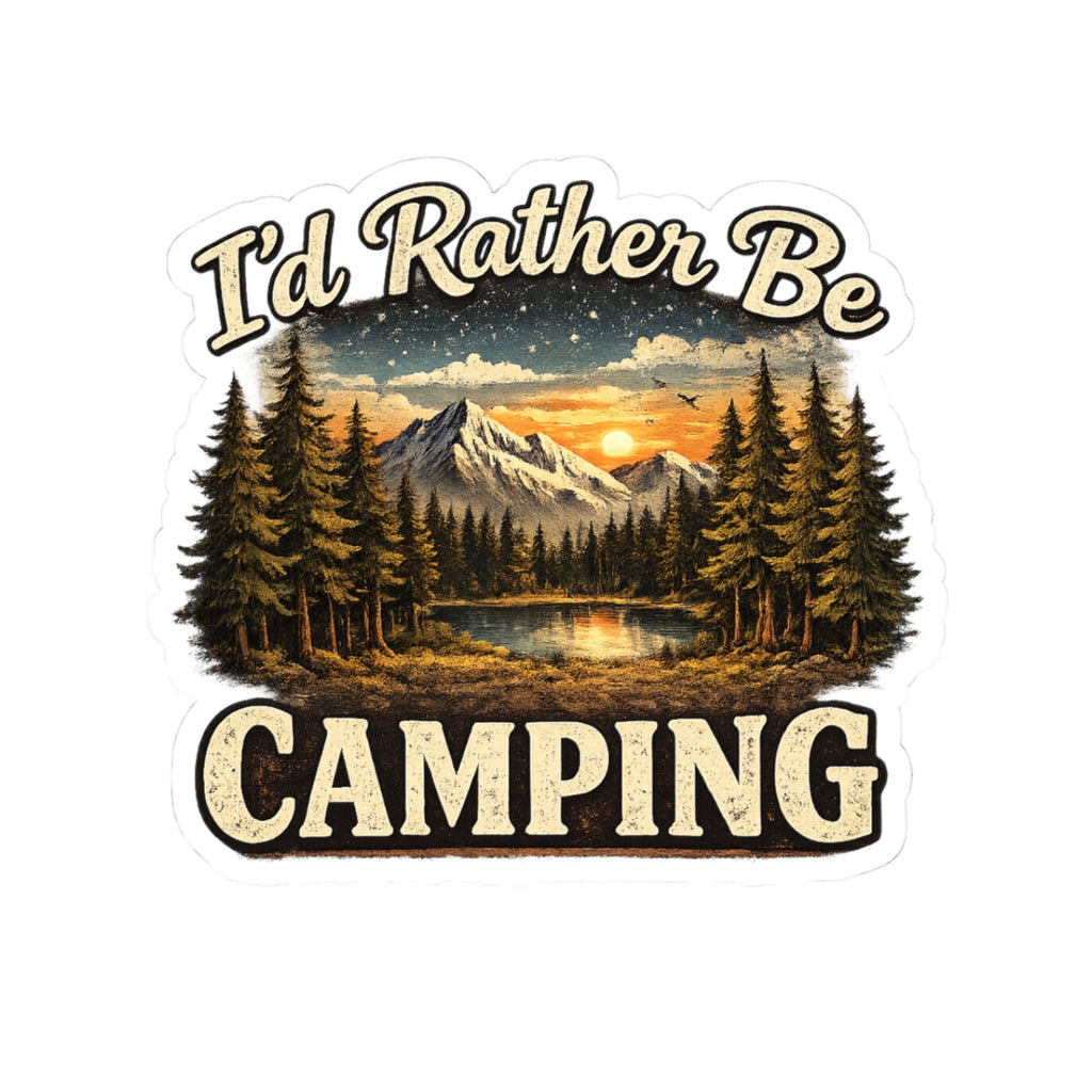I'd Rather Be Camping Sticker | Outdoor Mountain Lake Kiss-Cut Sticker