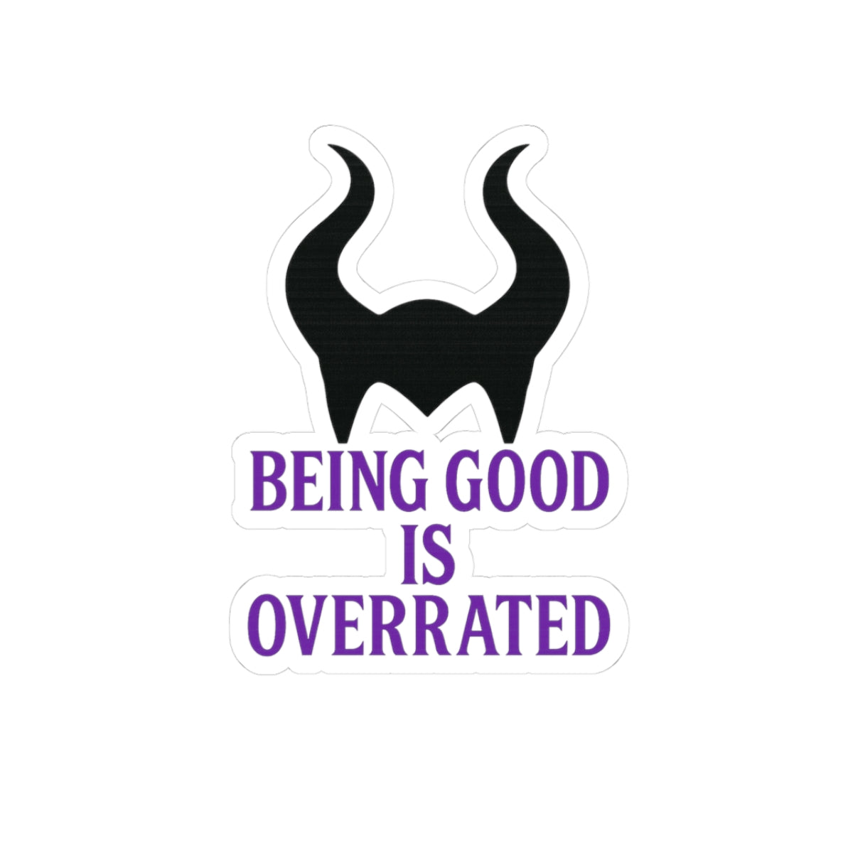 Maleficent Horns Being Good Is Overrated Sticker | Kiss-Cut Sticker