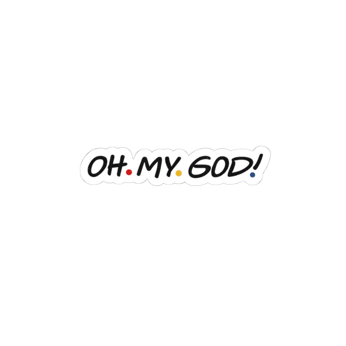 Friends OH. MY. GOD! Kiss-Cut Sticker | Script Logo Dots, Laptop Sticker