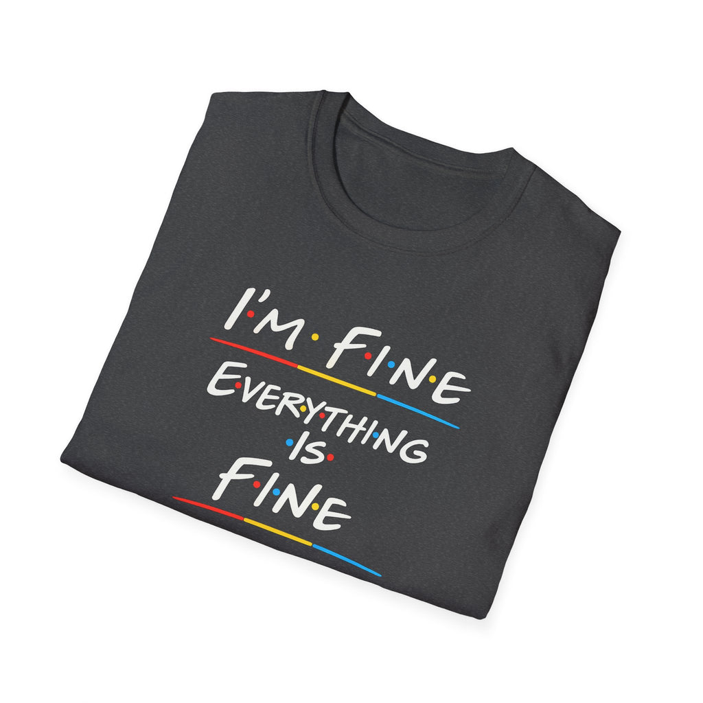 I’m Fine Everything Is Fine T-Shirt — Funny Sarcastic Graphic Tee