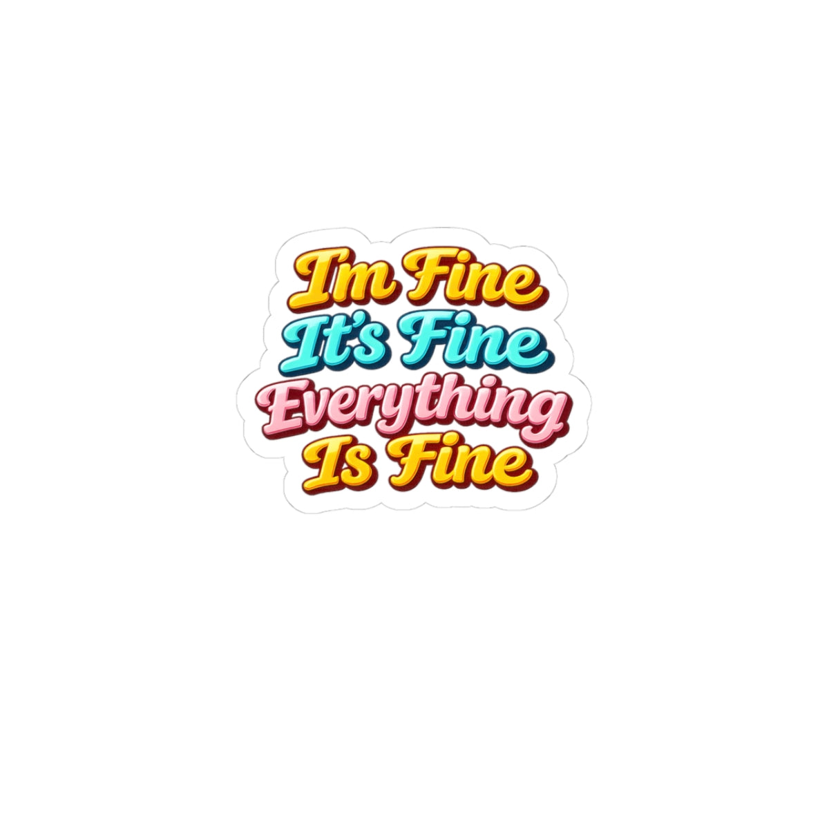 I'm Fine It's Fine Everything Is Fine Sticker | Retro Colorful Phrase Kiss-Cut Sticker