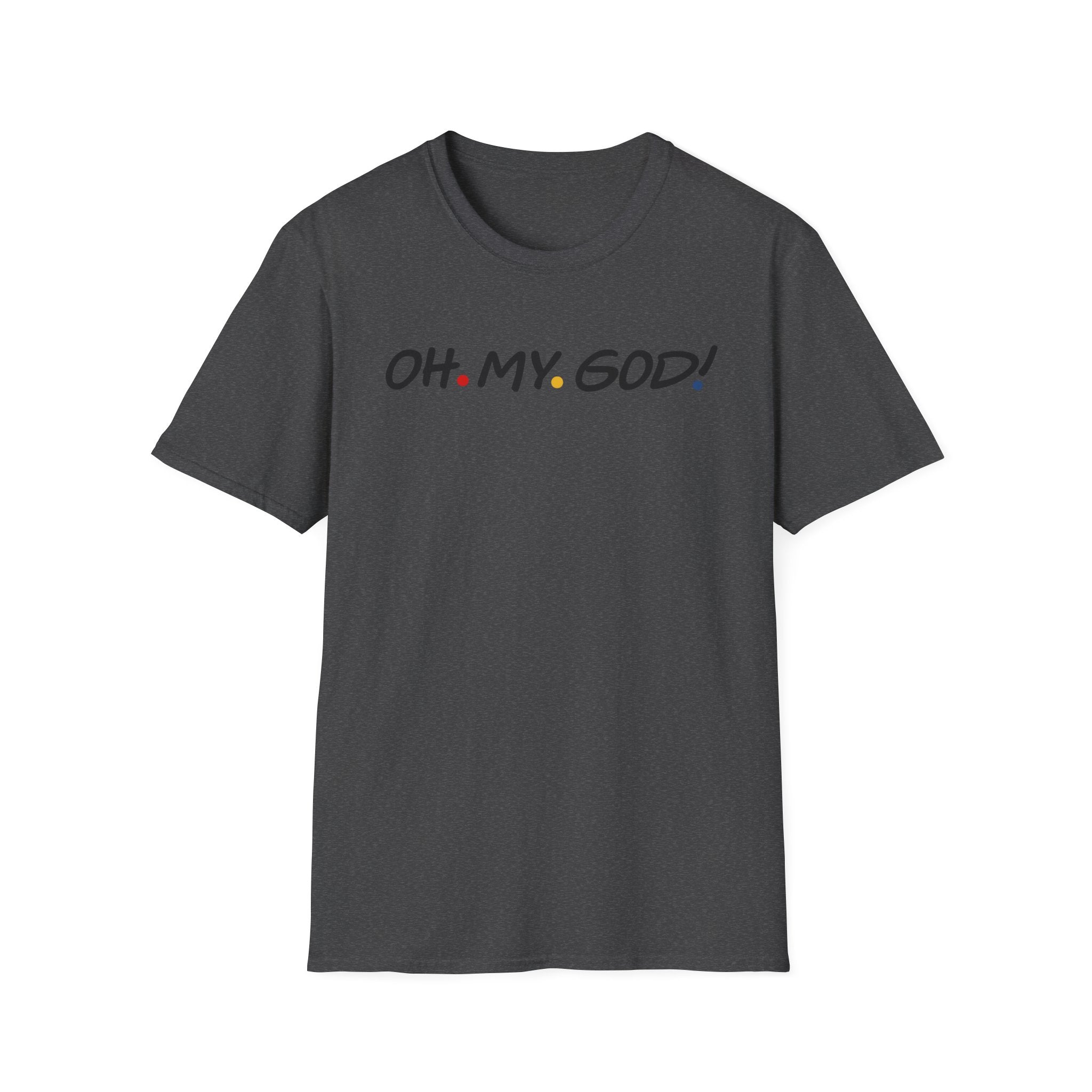 Friends OH. MY. GOD! T-Shirt | Minimal Text Graphic, Pop Culture Quote