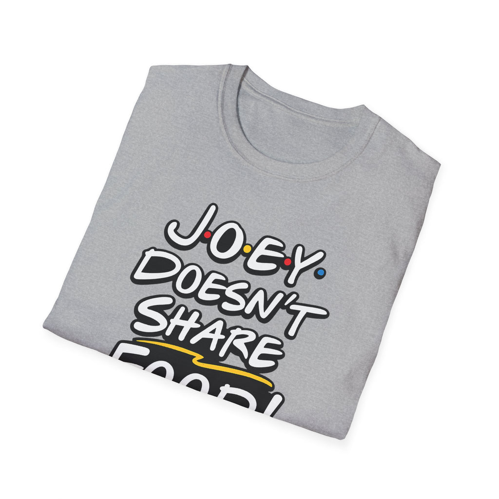 Joey Doesn't Share Food T-Shirt | Pizza Sandwich Graphic